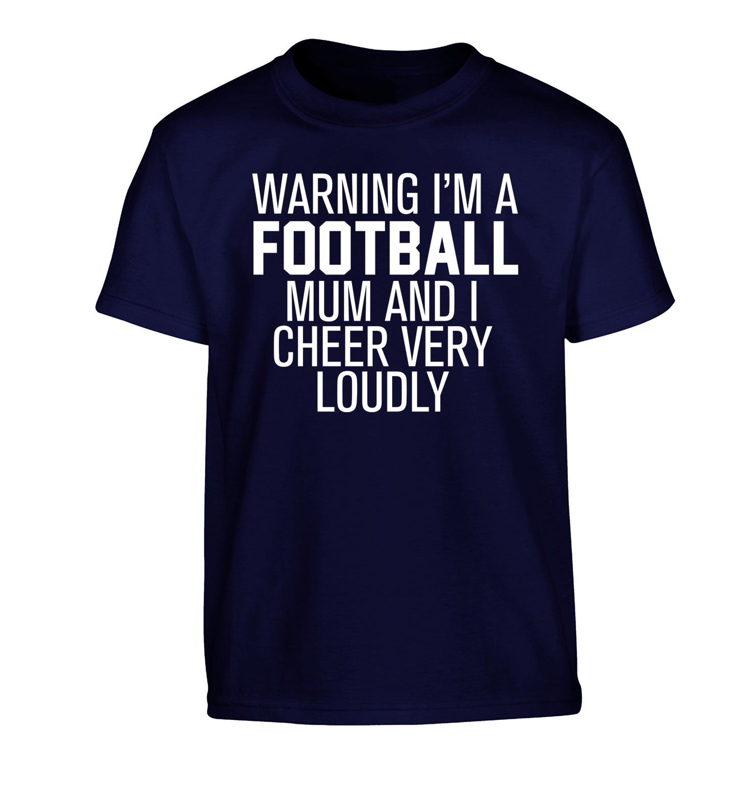 Warning I'm a football mum and I cheer very loudly Children's navy Tshirt 12-14 Years