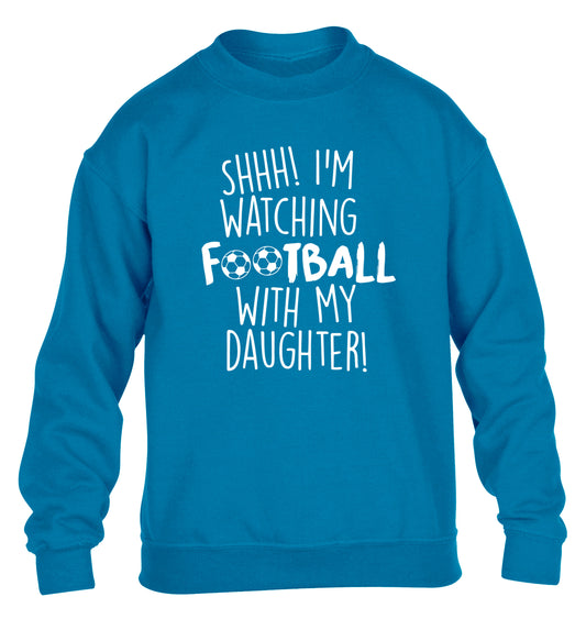Shhh I'm watching football with my daughter children's blue sweater 12-14 Years