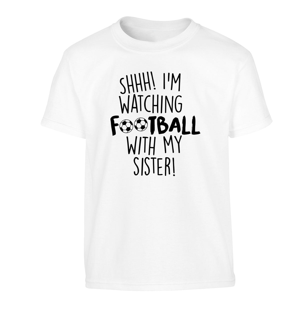 Shhh I'm watching football with my sister Children's white Tshirt 12-14 Years