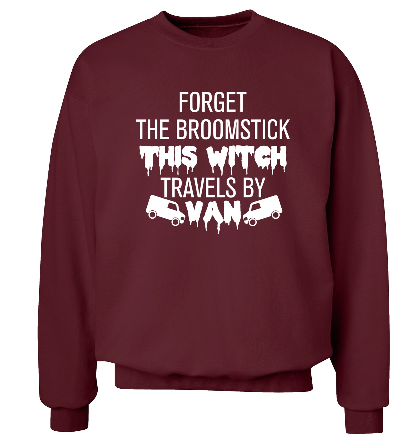 Forget the broomstick this witch travels by van Adult's unisexmaroon Sweater 2XL