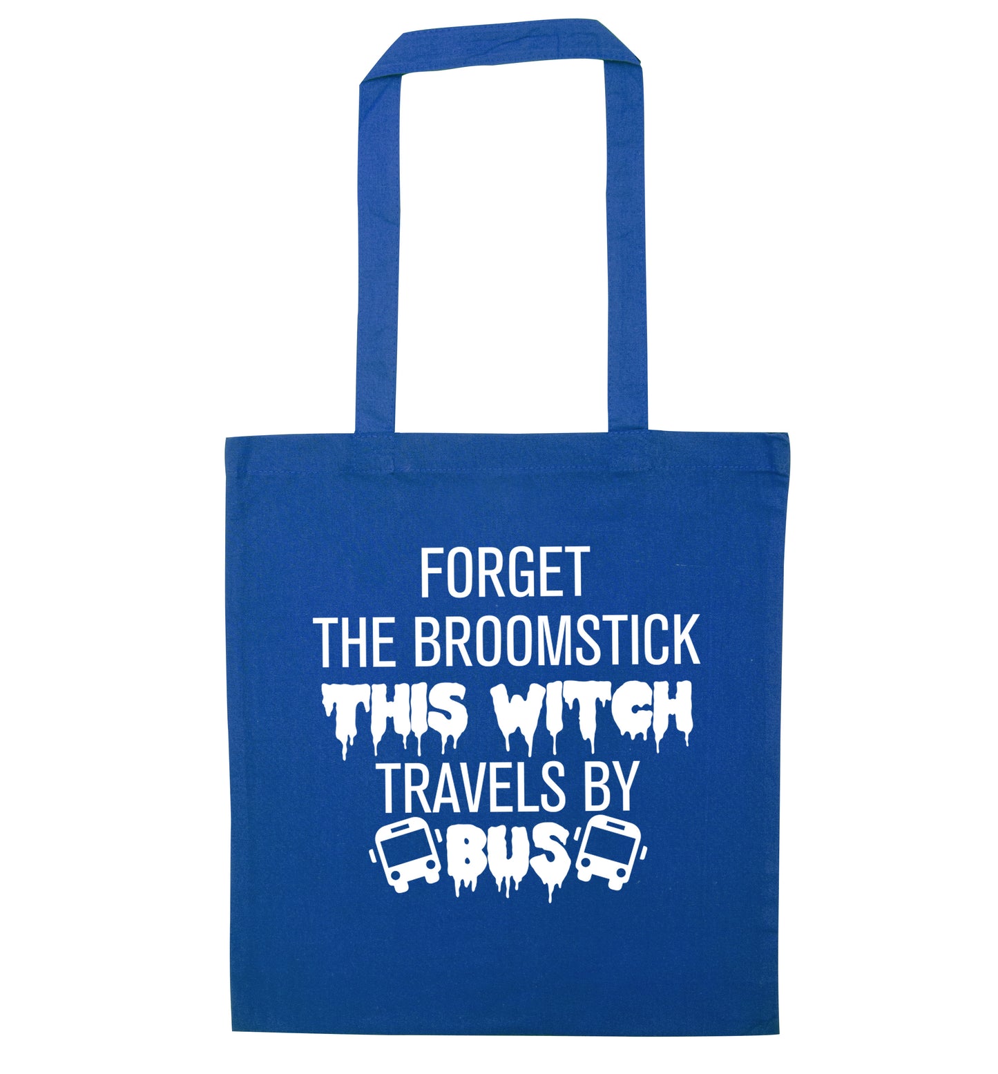 Forget the broomstick this witch travels by bus blue tote bag