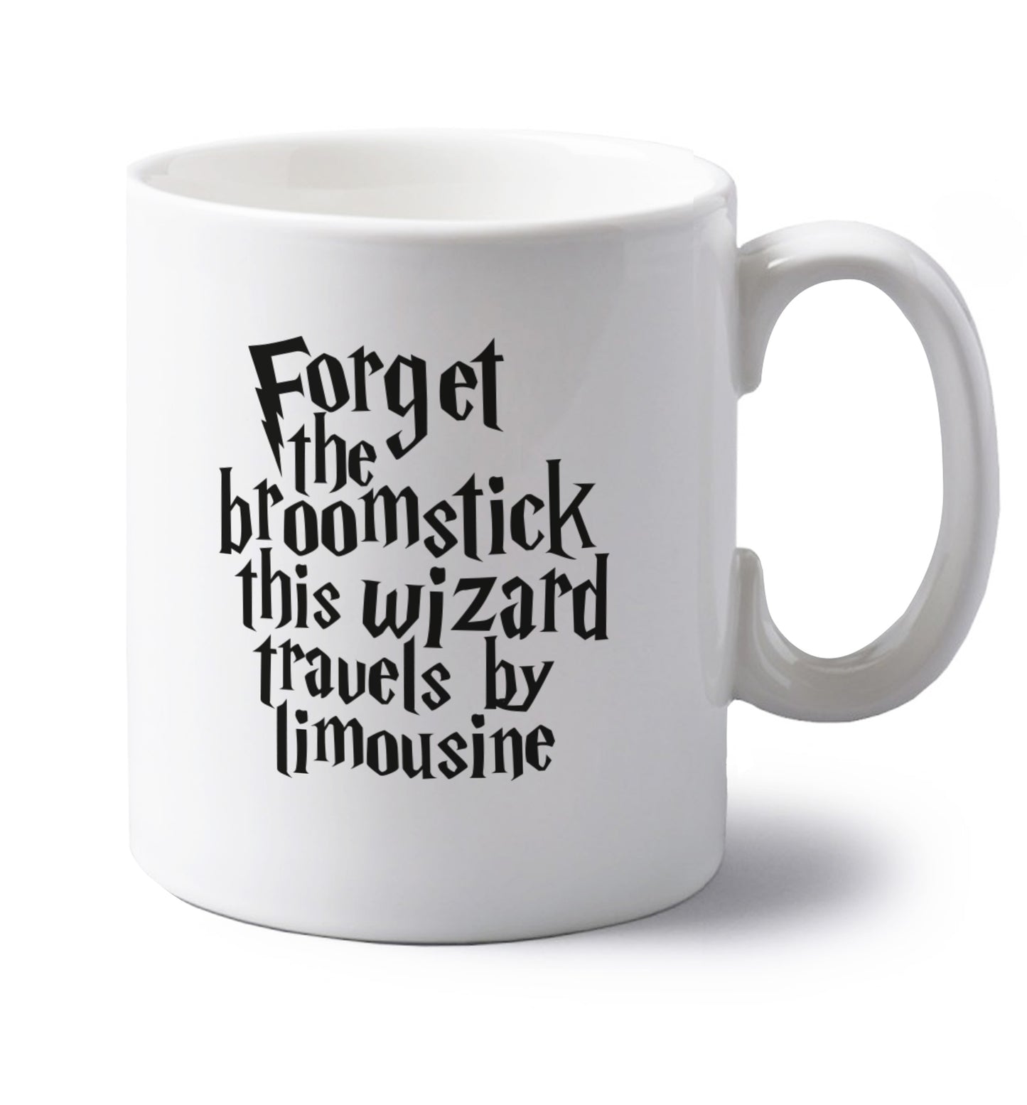 Forget the broomstick this wizard travels by limousine left handed white ceramic mug