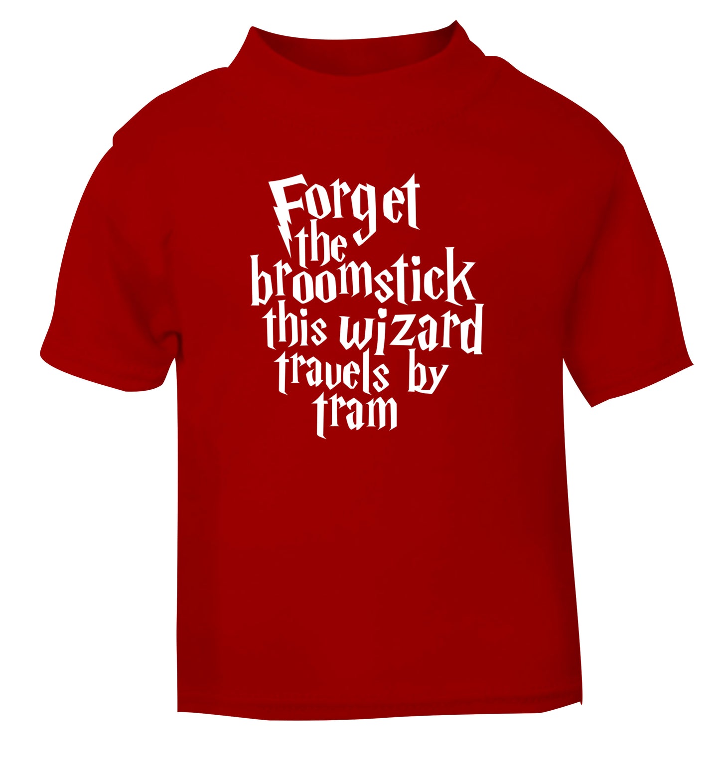 Forget the broomstick this wizard travels by tram red Baby Toddler Tshirt 2 Years