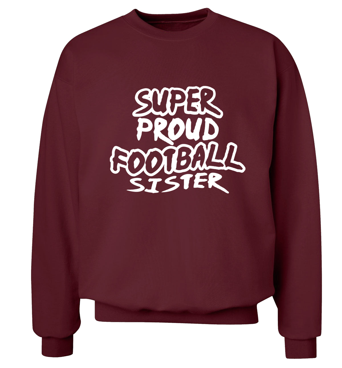 Super proud football sister Adult's unisexmaroon Sweater 2XL