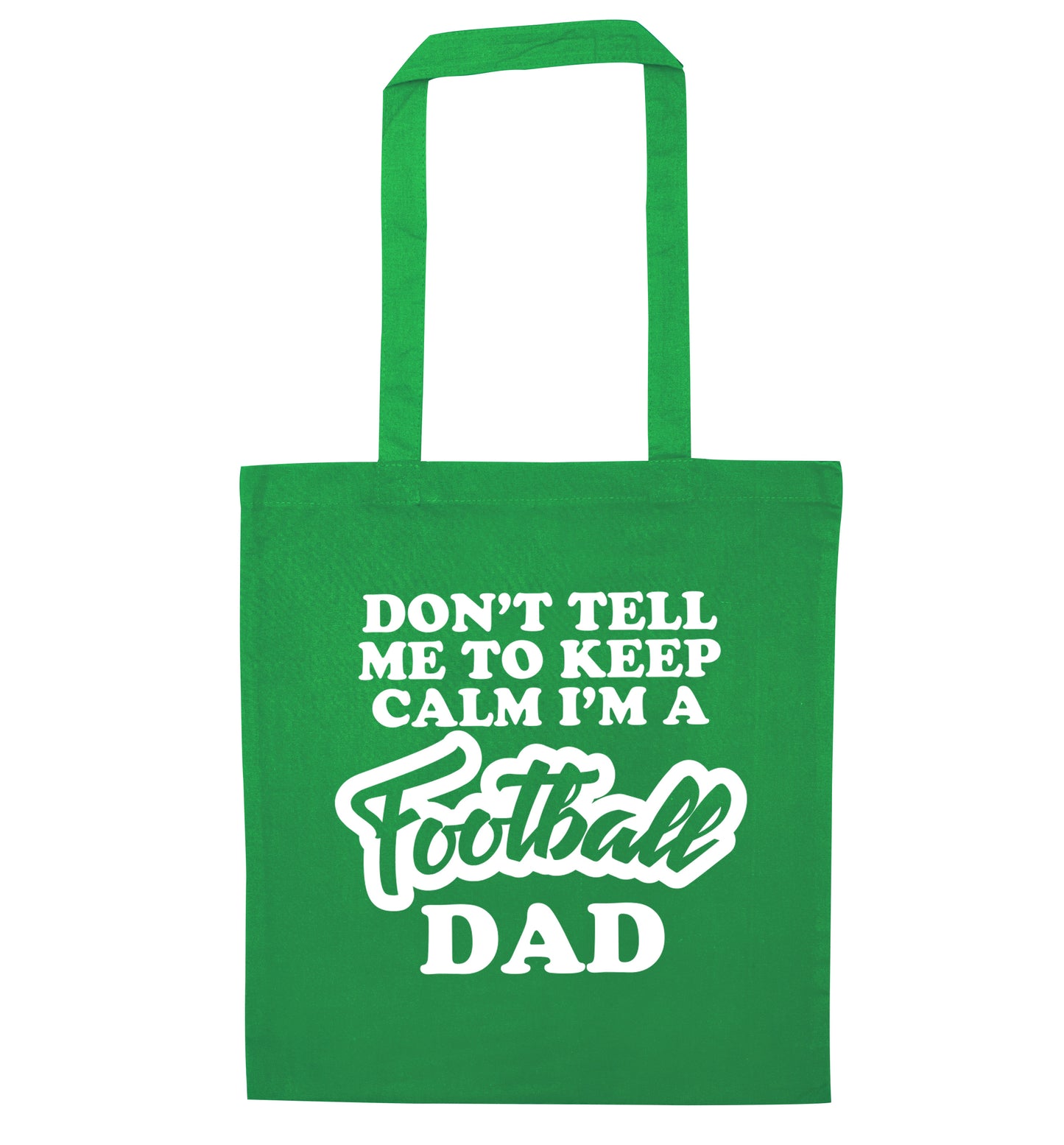 Don't tell me to keep calm I'm a football dad green tote bag