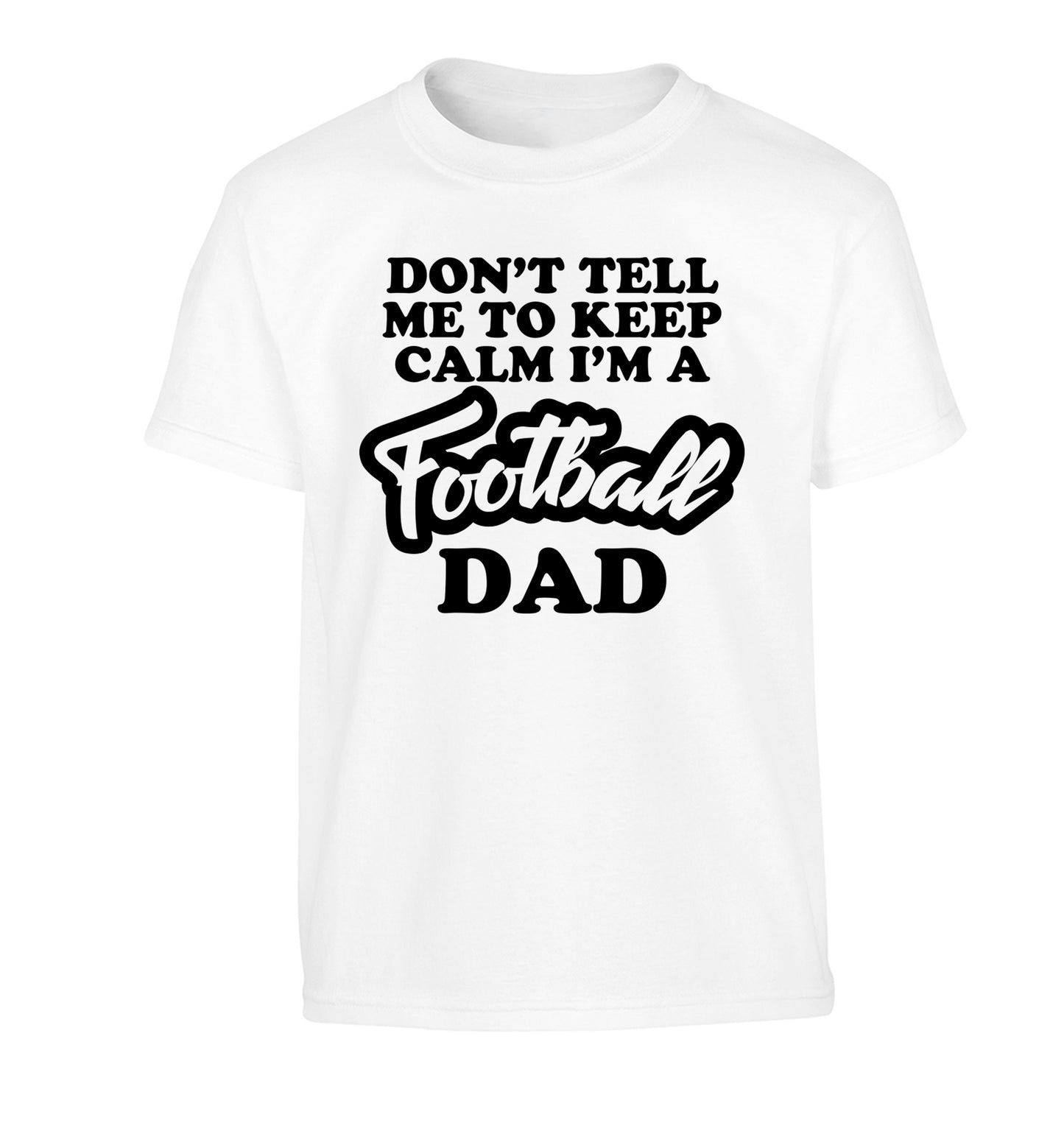 Don't tell me to keep calm I'm a football grandad Children's white Tshirt 12-14 Years