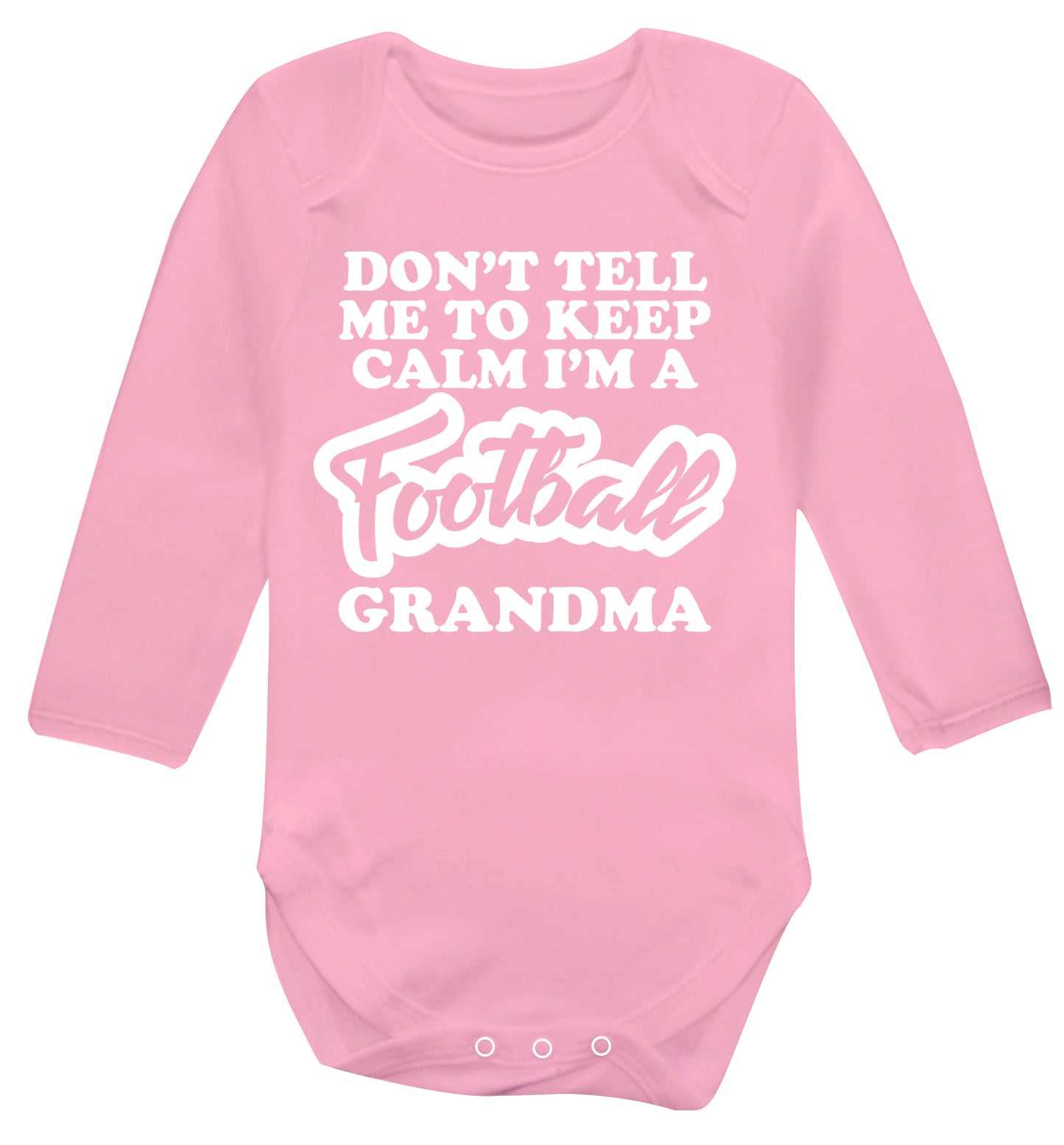 Don't tell me to keep calm I'm a football grandma Baby Vest long sleeved pale pink 6-12 months