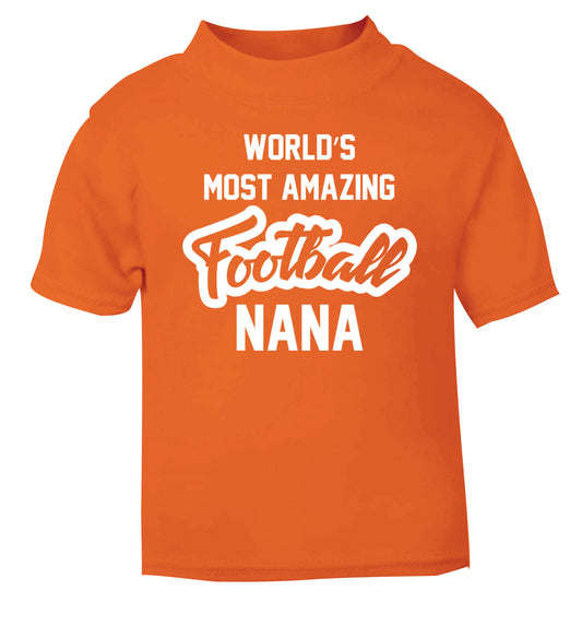 Worlds most amazing football nana orange Baby Toddler Tshirt 2 Years