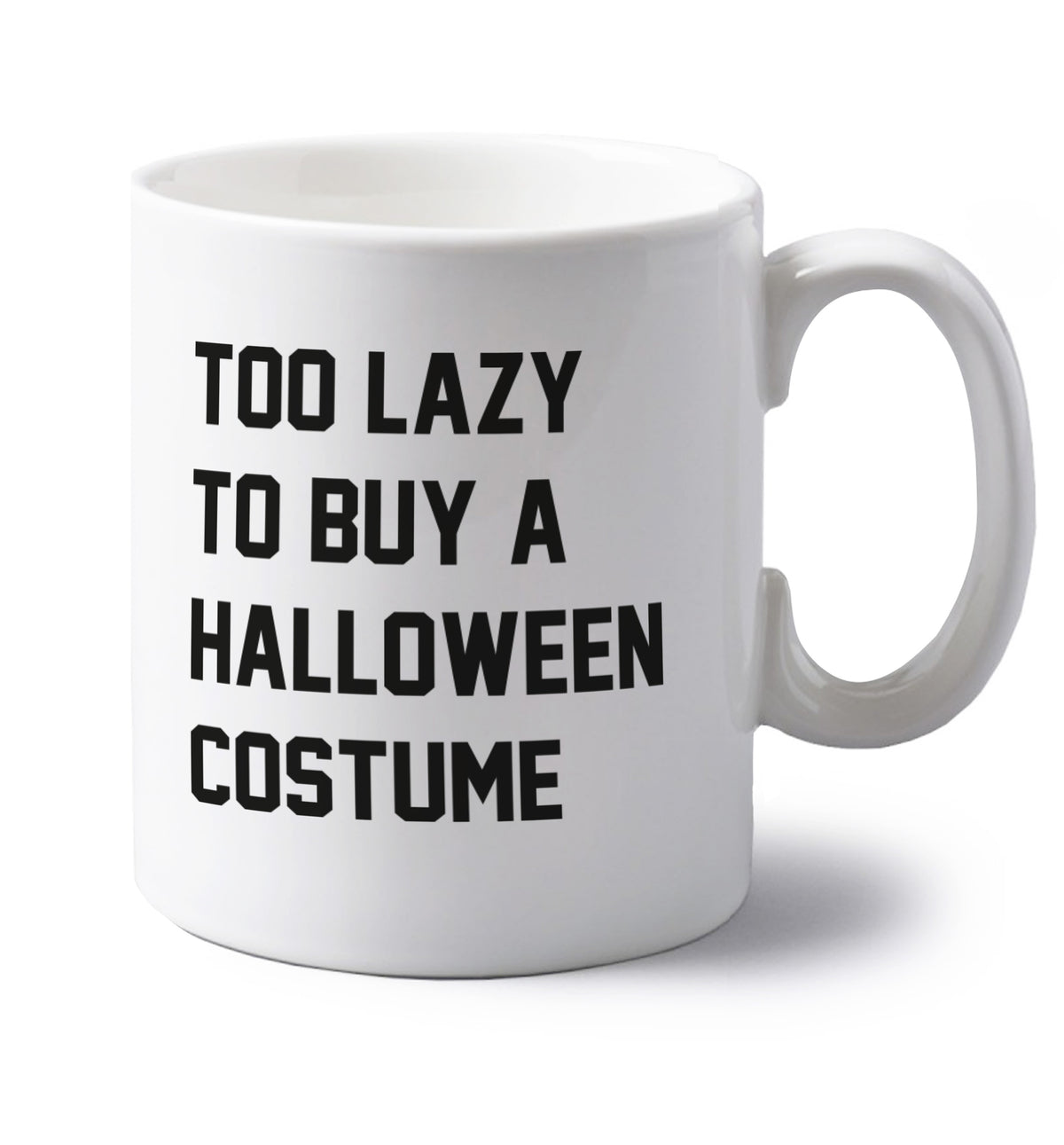 Too lazy to buy a halloween costume left handed white ceramic mug