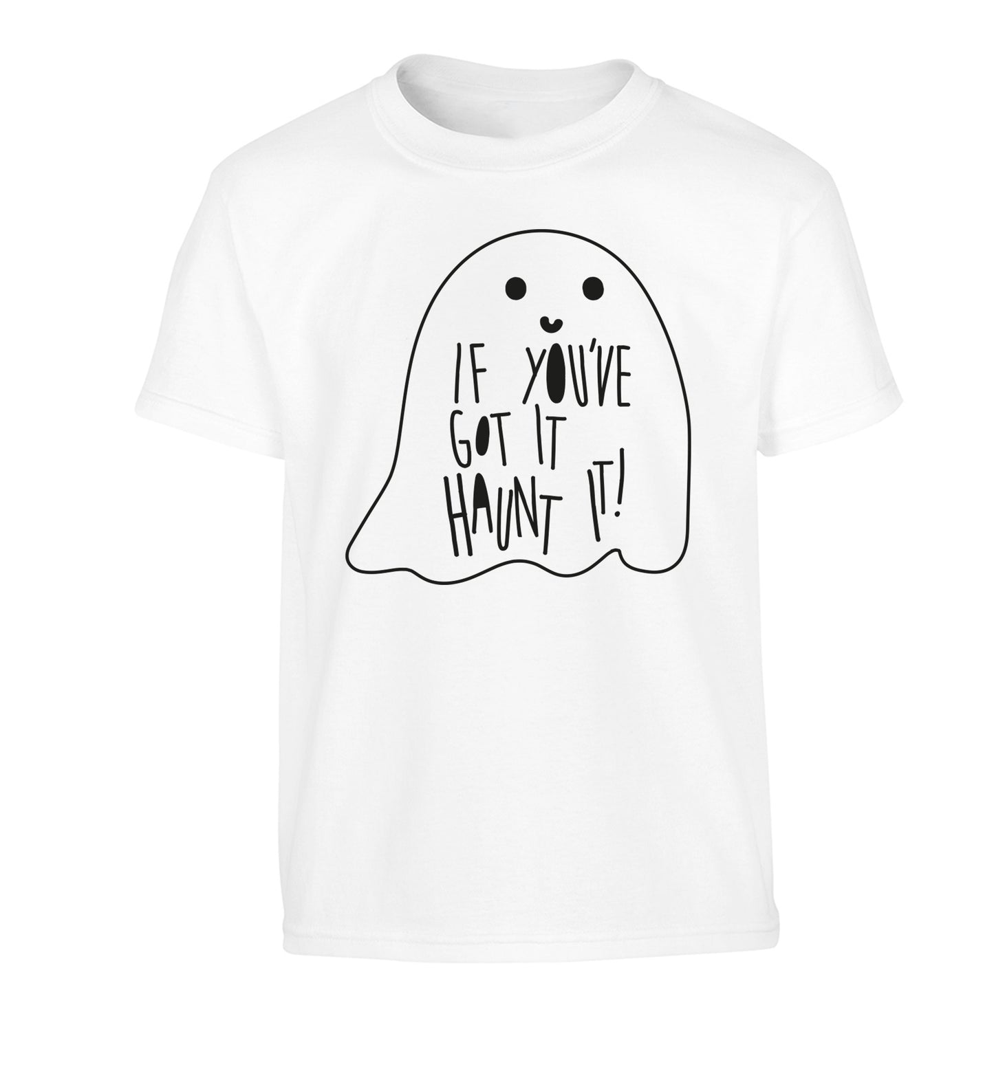 If you've got it haunt it Children's white Tshirt 12-14 Years
