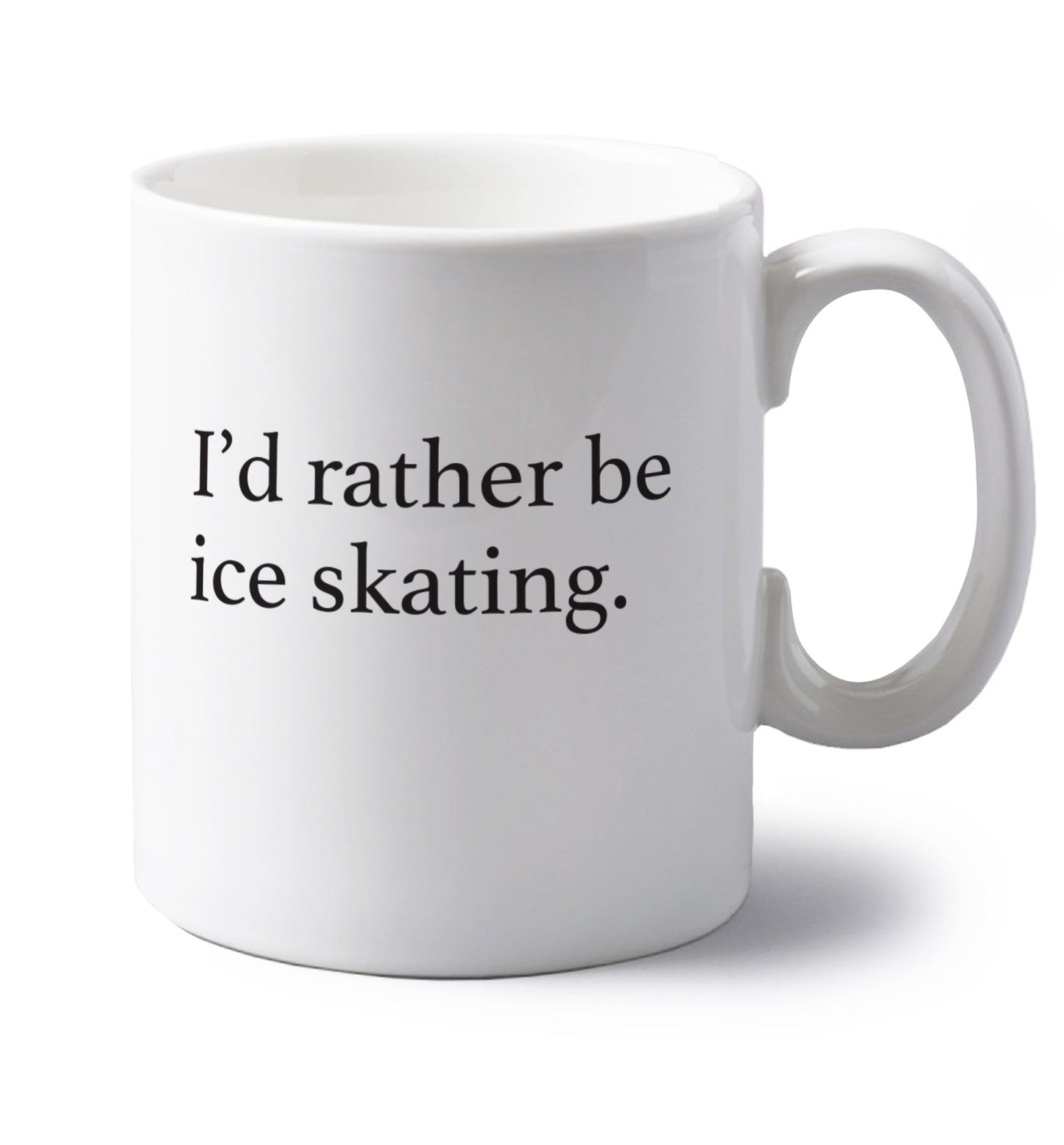 I'd rather be ice skating left handed white ceramic mug