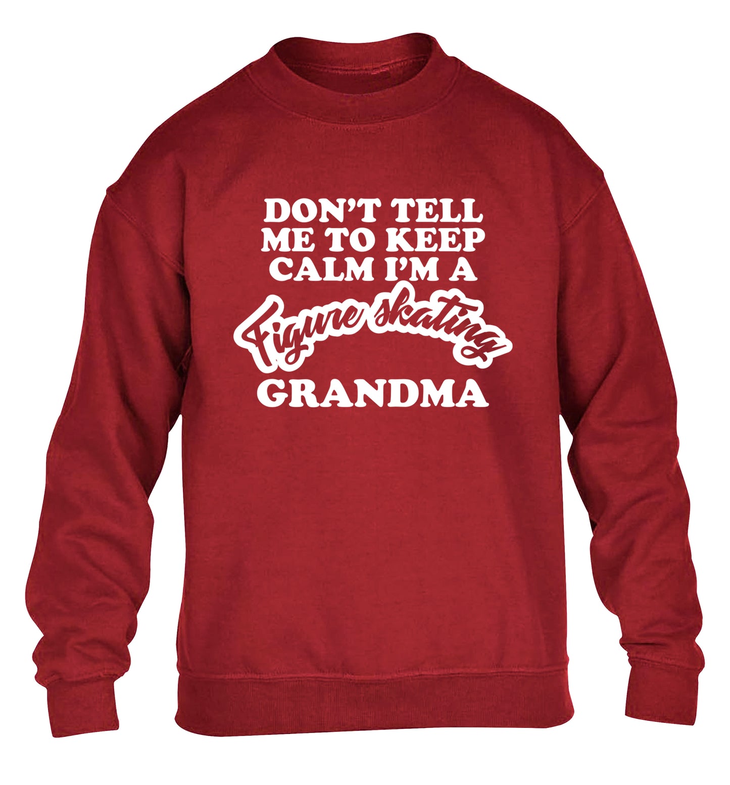 Don't tell me to keep calm I'm a figure skating grandma children's grey sweater 12-14 Years