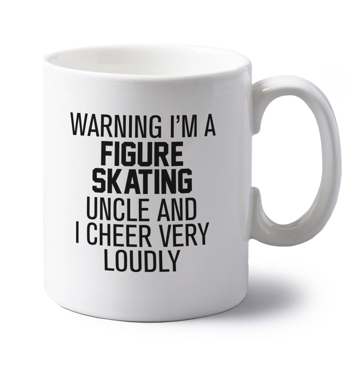 Warning I'm a figure skating uncle and I cheer very loudly left handed white ceramic mug