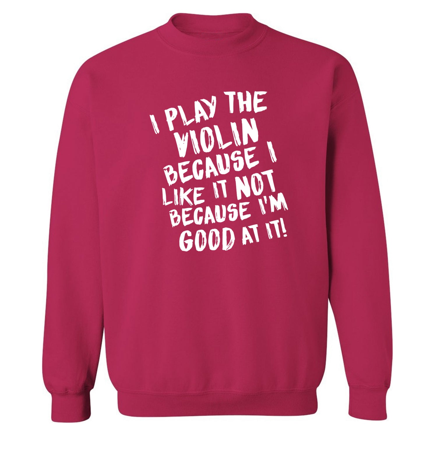 I play the violin because I like it not because I'm good at it Adult's unisex pink Sweater 2XL