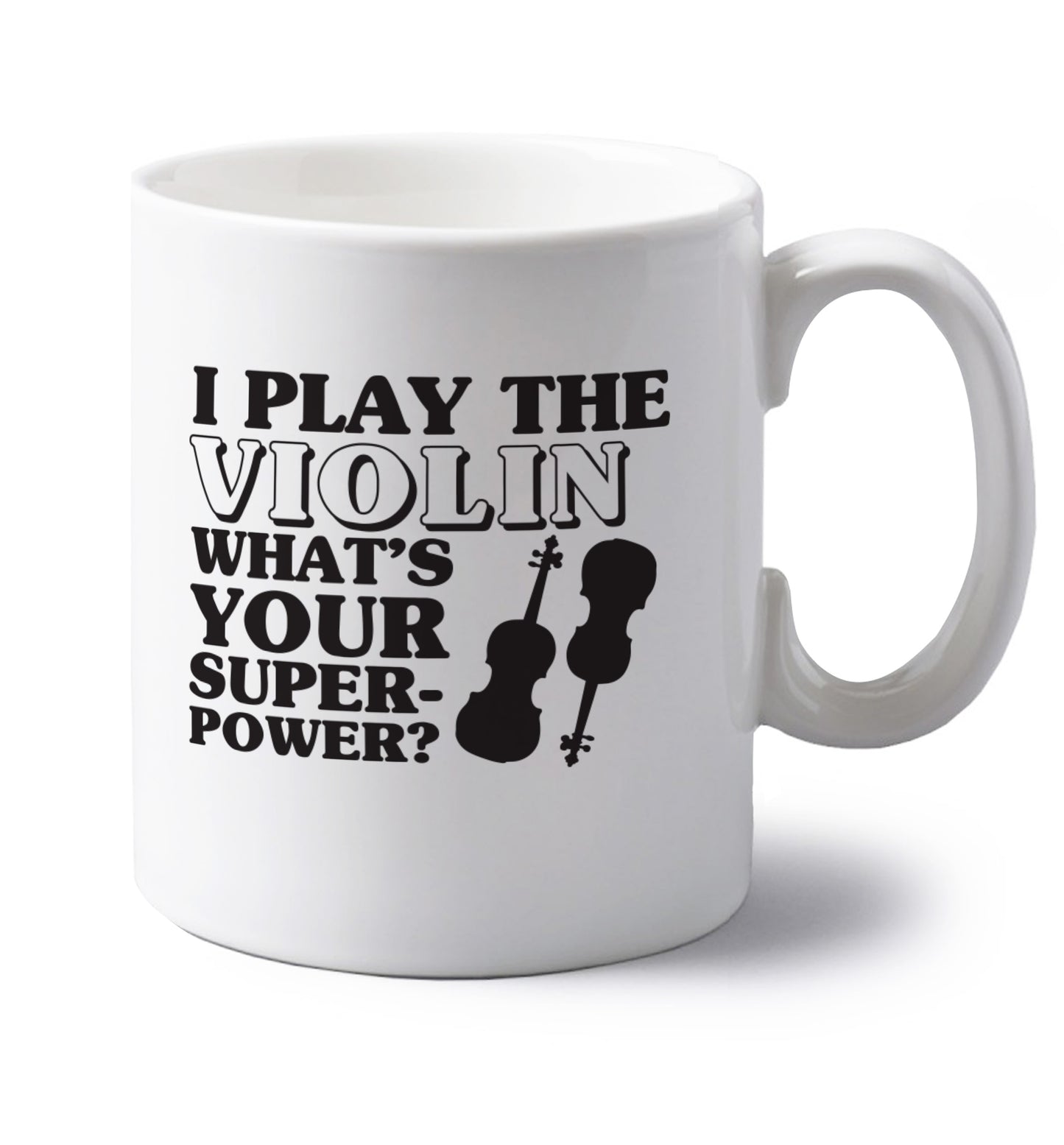 I Play Violin What's Your Superpower? left handed white ceramic mug
