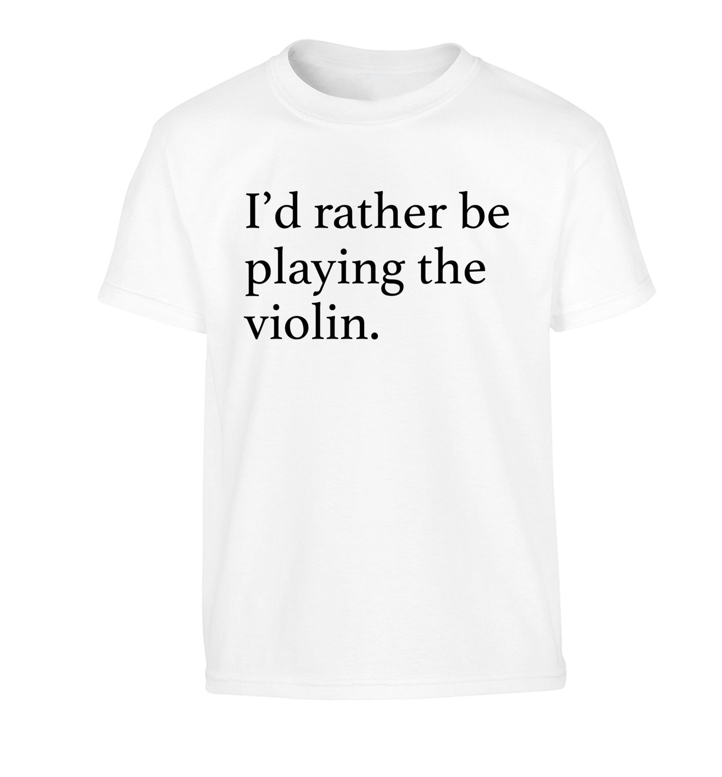 I'd rather be playing the violin Children's white Tshirt 12-13 Years