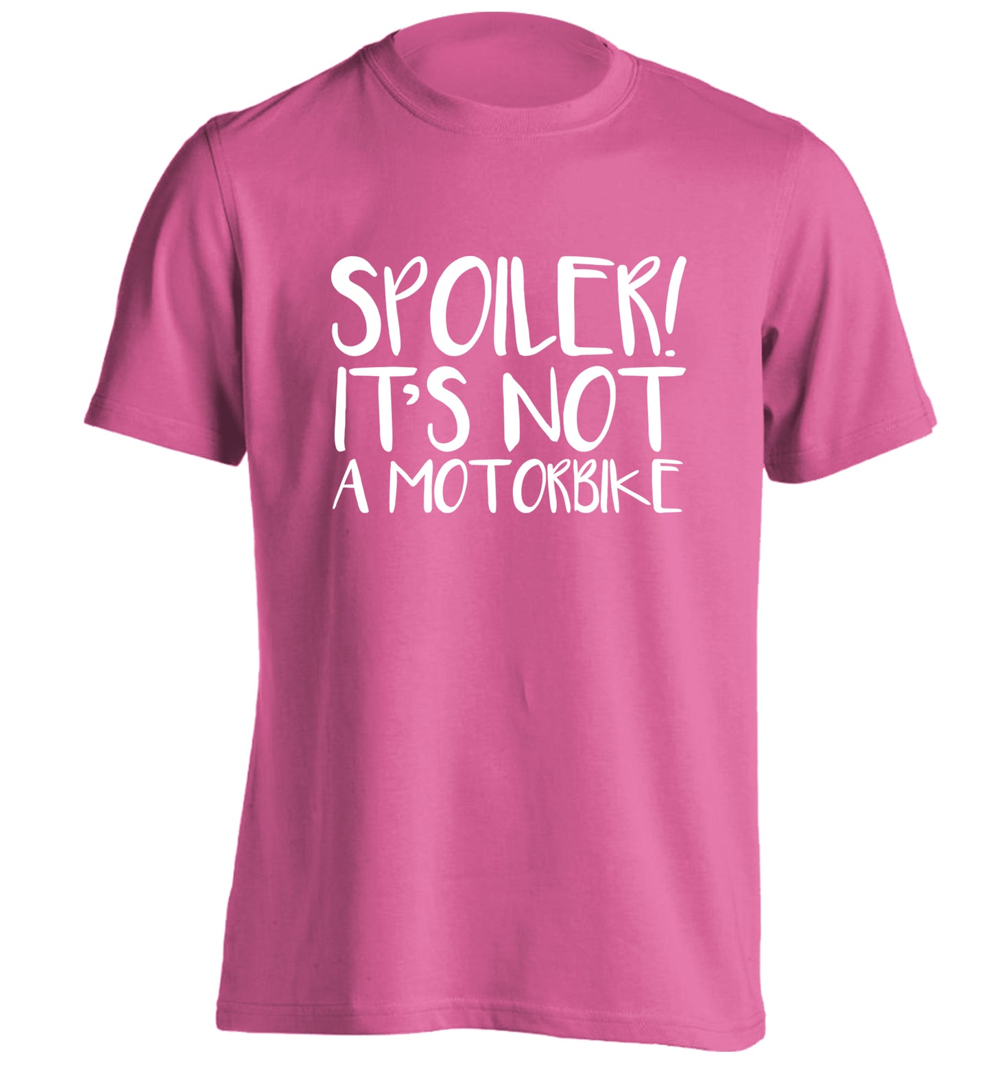 Spoiler it's not a motorbike adults unisex pink Tshirt 2XL