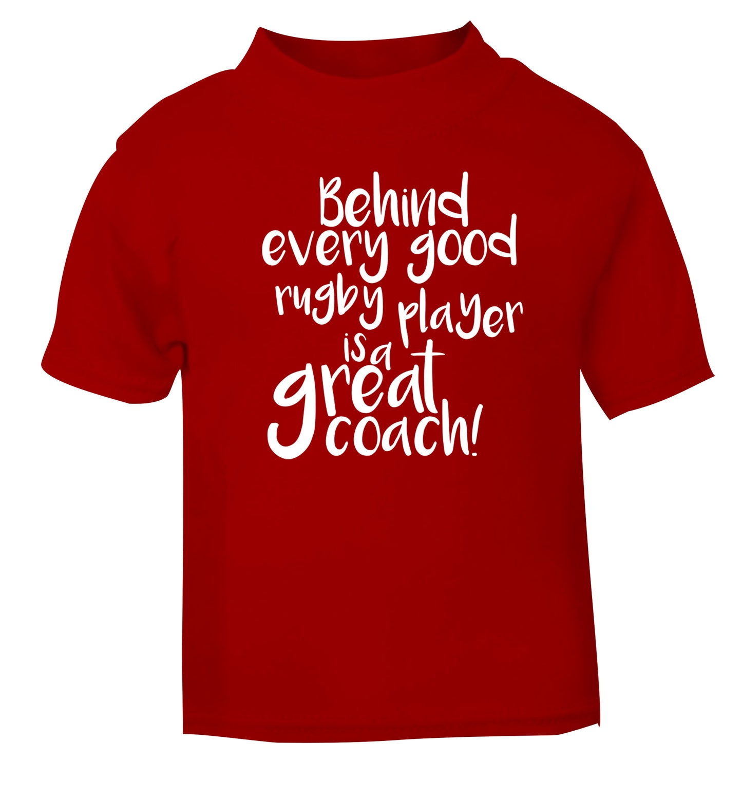 Behind every goor rugby player is a great coach red Baby Toddler Tshirt 2 Years