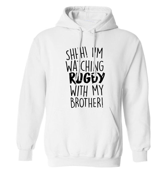 Shh... I'm watching rugby with my brother adults unisex white hoodie 2XL
