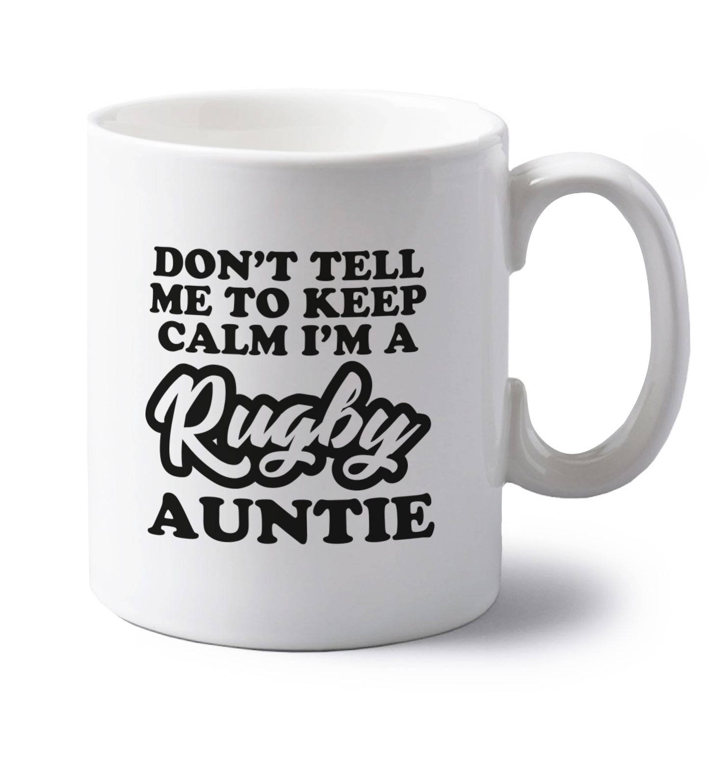 Don't tell me keep calm I'm a rugby auntie left handed white ceramic mug