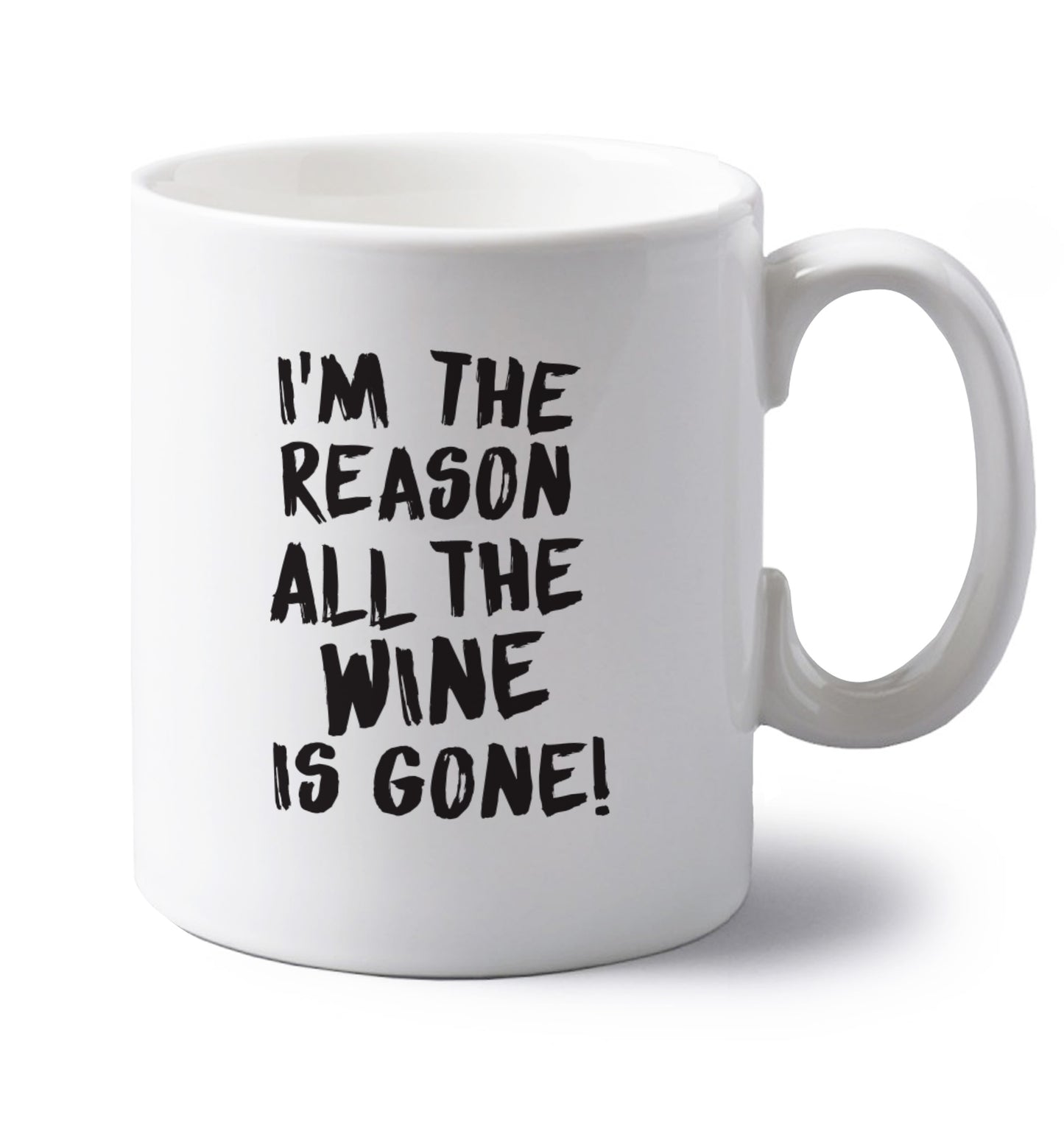 I'm the reason all the wine is gone left handed white ceramic mug