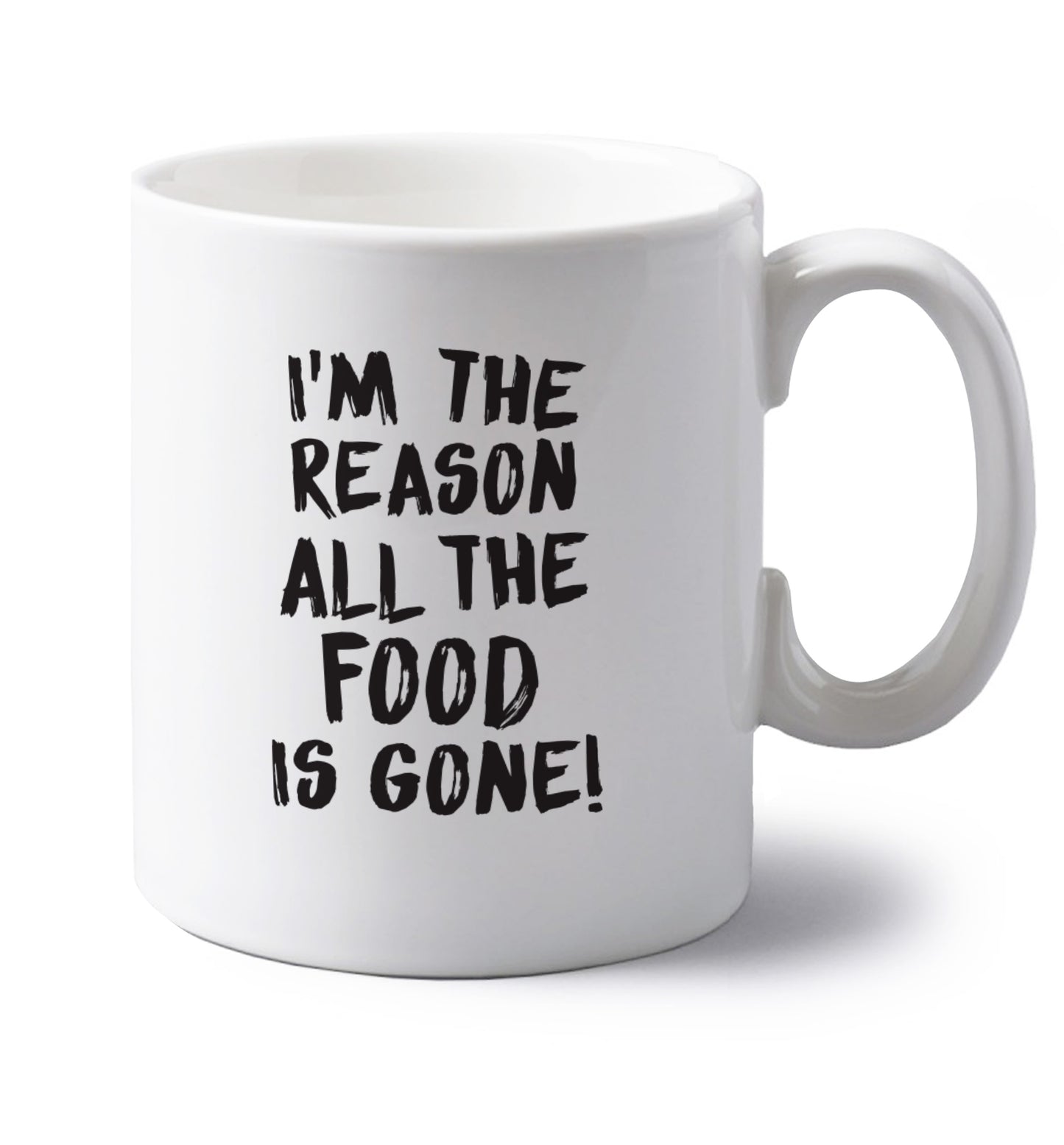 I'm the reason why all the food is gone left handed white ceramic mug