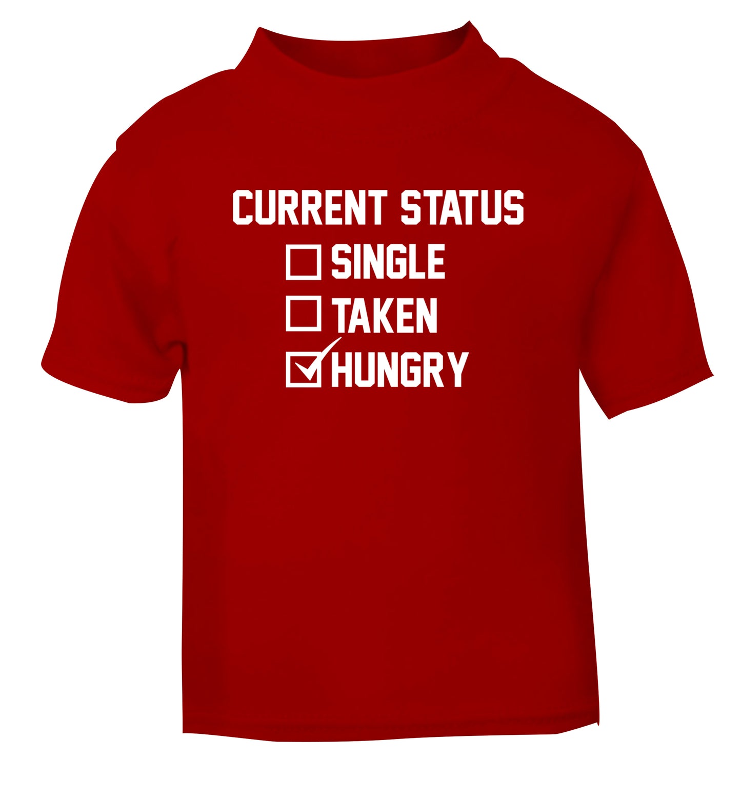 Relationship status single taken hungry red Baby Toddler Tshirt 2 Years