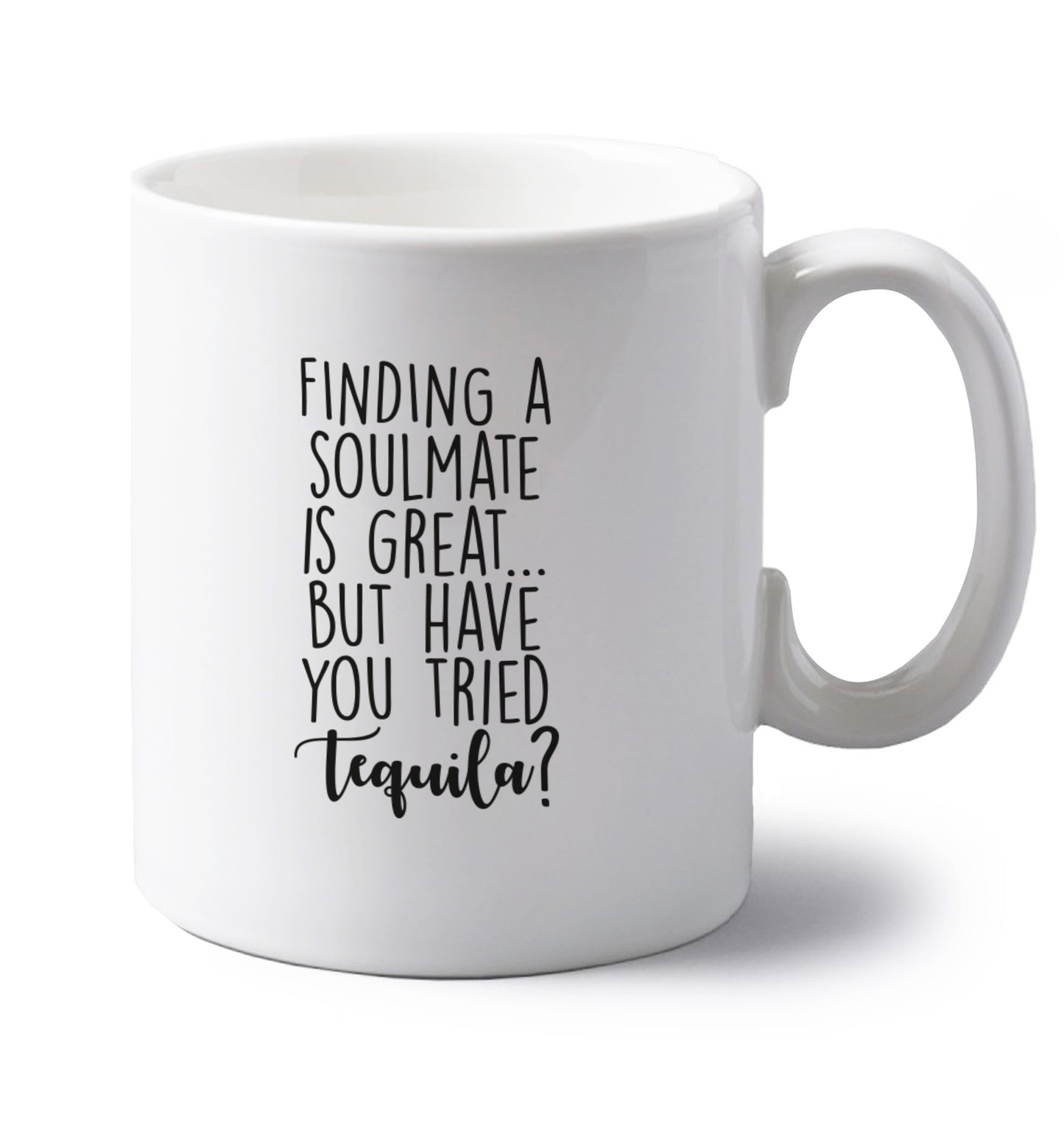 Finding a soulmate is great but have you tried gin? left handed white ceramic mug