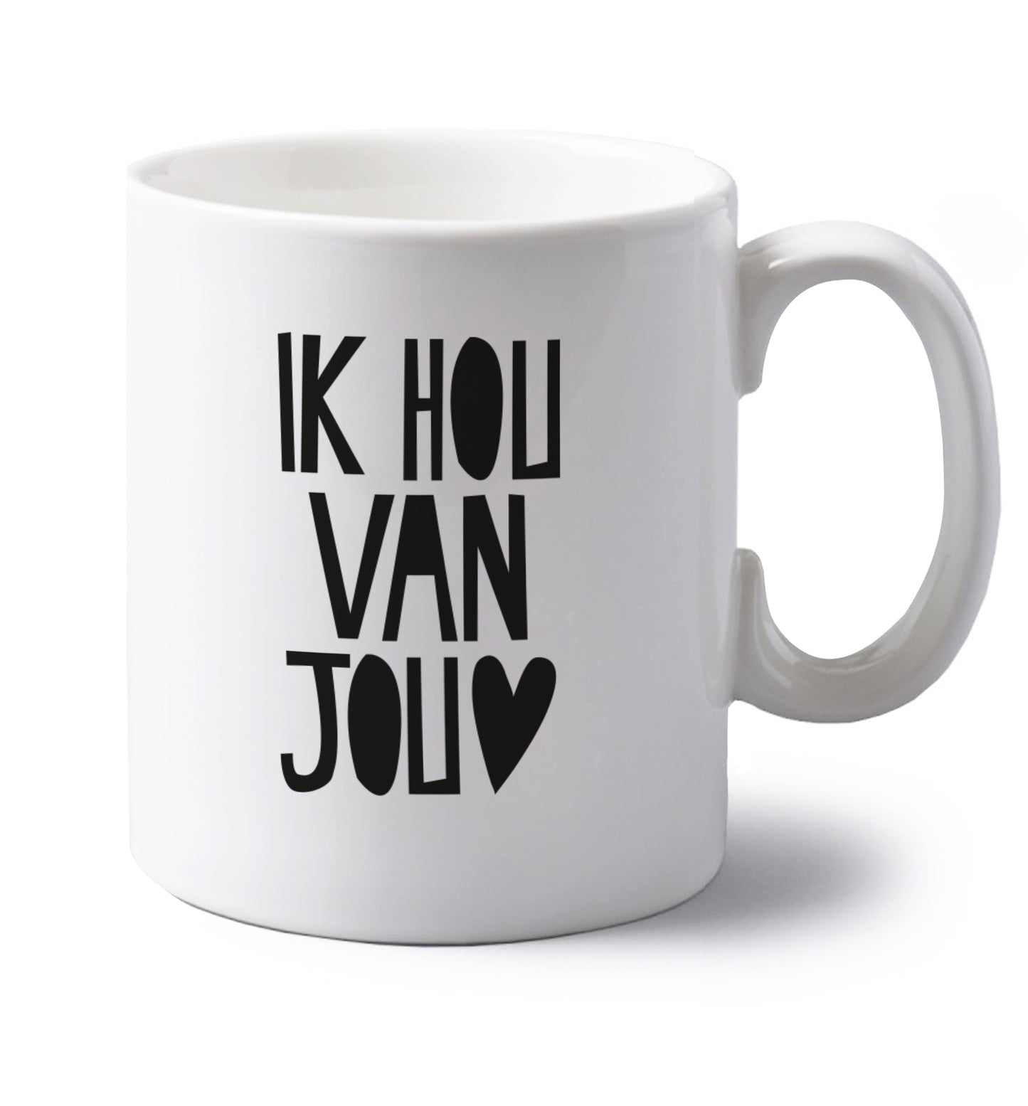 Ik Hau Van Jou - I love you left handed white ceramic mug