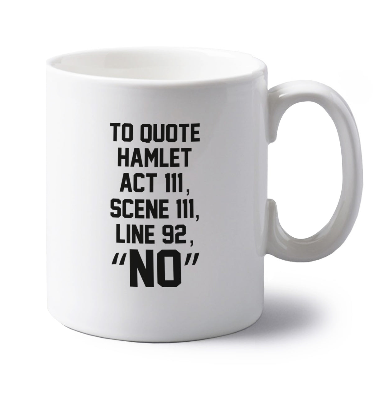 To quote hamlet act 3 scene 3 line 92 no left handed white ceramic mug