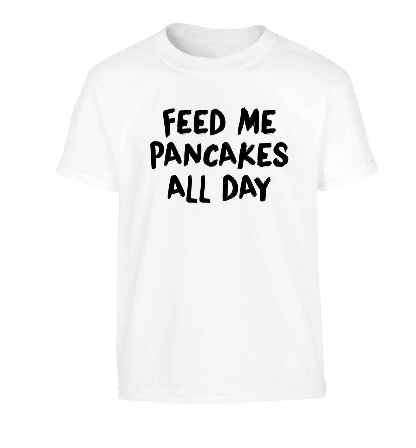 Feed me pancakes all day Children's white Tshirt 12-13 Years