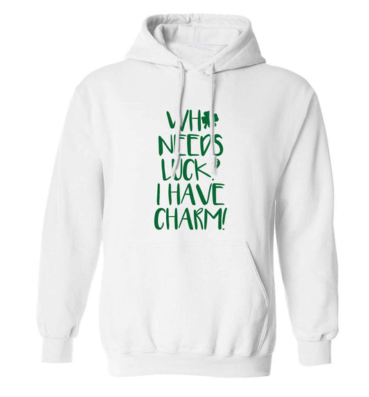 Who needs luck? I have charm! adults unisex white hoodie 2XL