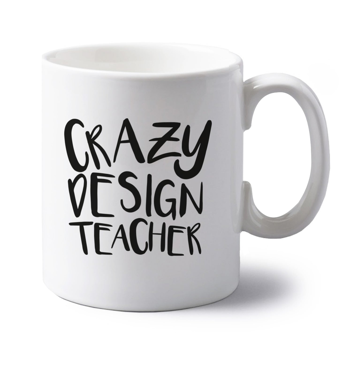 Crazy design teacher left handed white ceramic mug