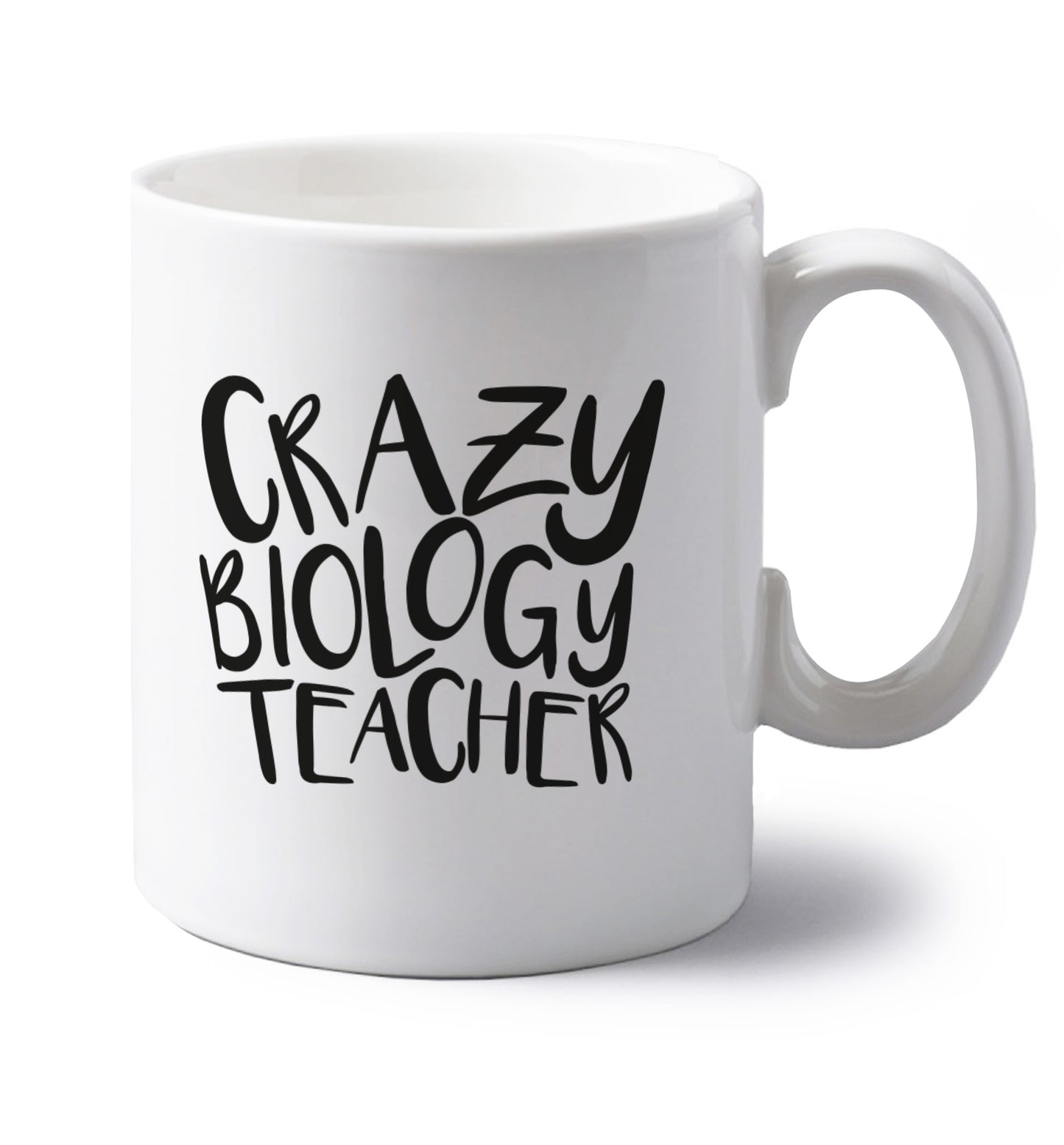 Crazy biology teacher left handed white ceramic mug