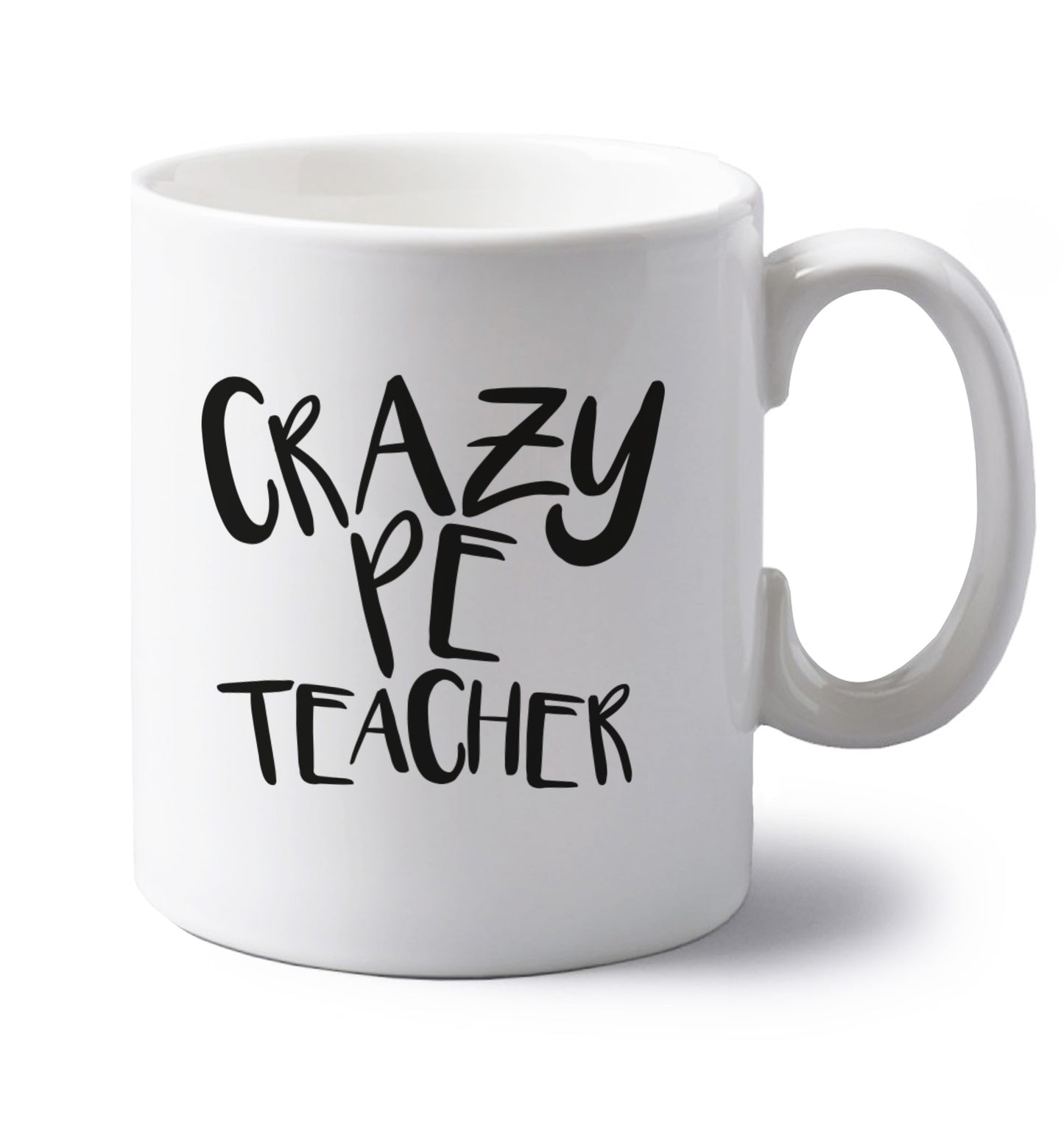Crazy PE teacher left handed white ceramic mug