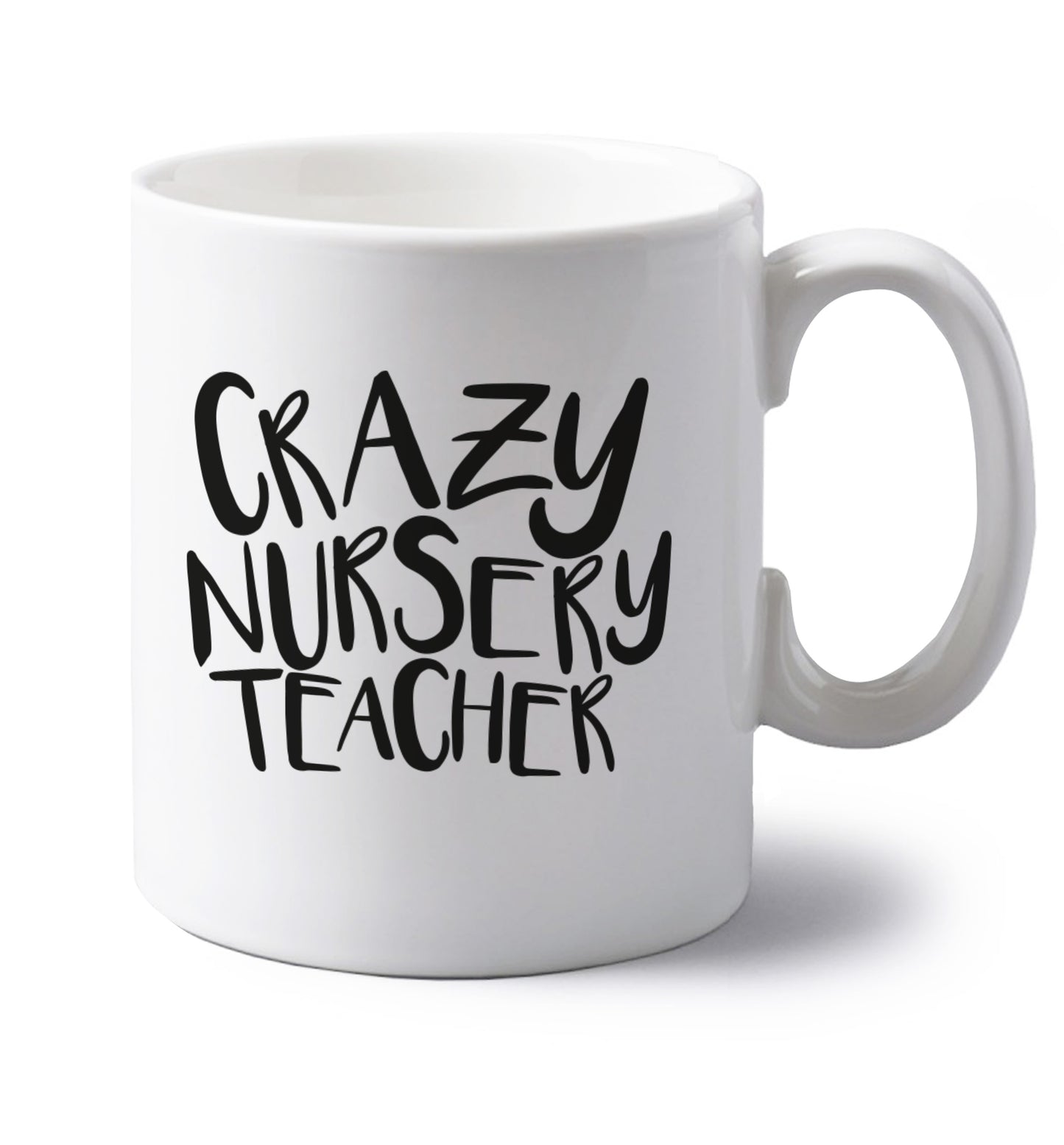 Crazy nursery teacher left handed white ceramic mug