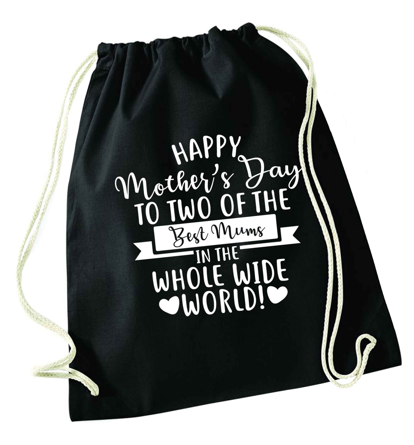 Happy mother's day to two of the best mums in the whole wide world black drawstring bag
