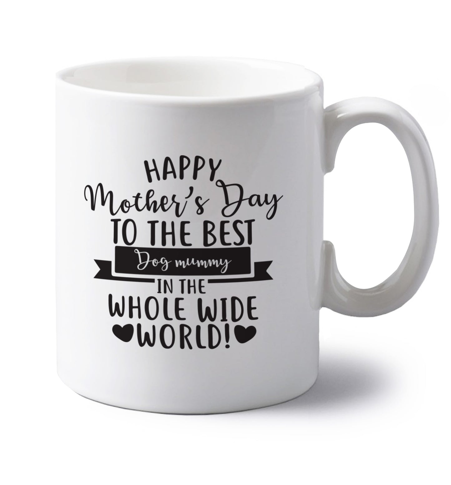 Happy mother's day to the best dog mummy in the world left handed white ceramic mug