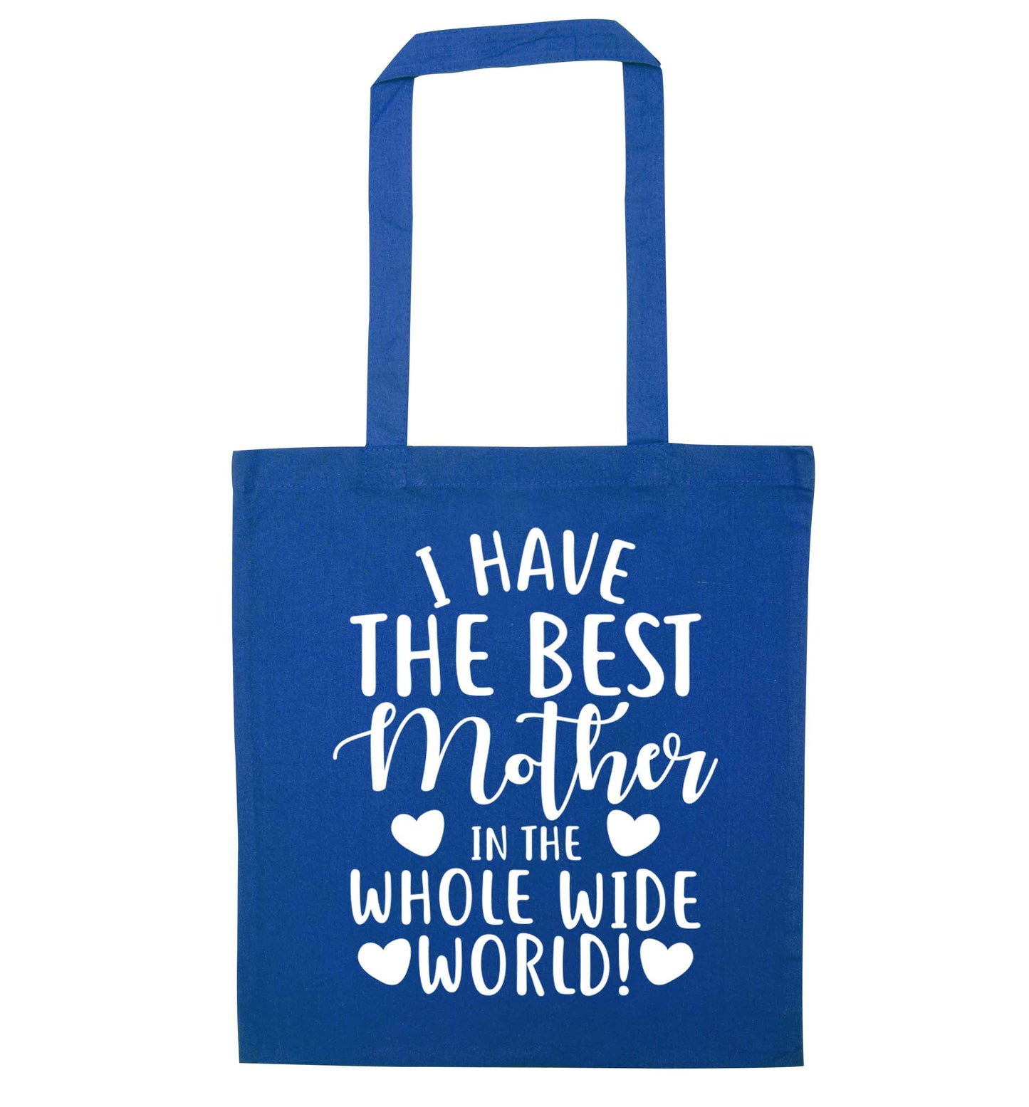I have the best mother in the whole wide world blue tote bag