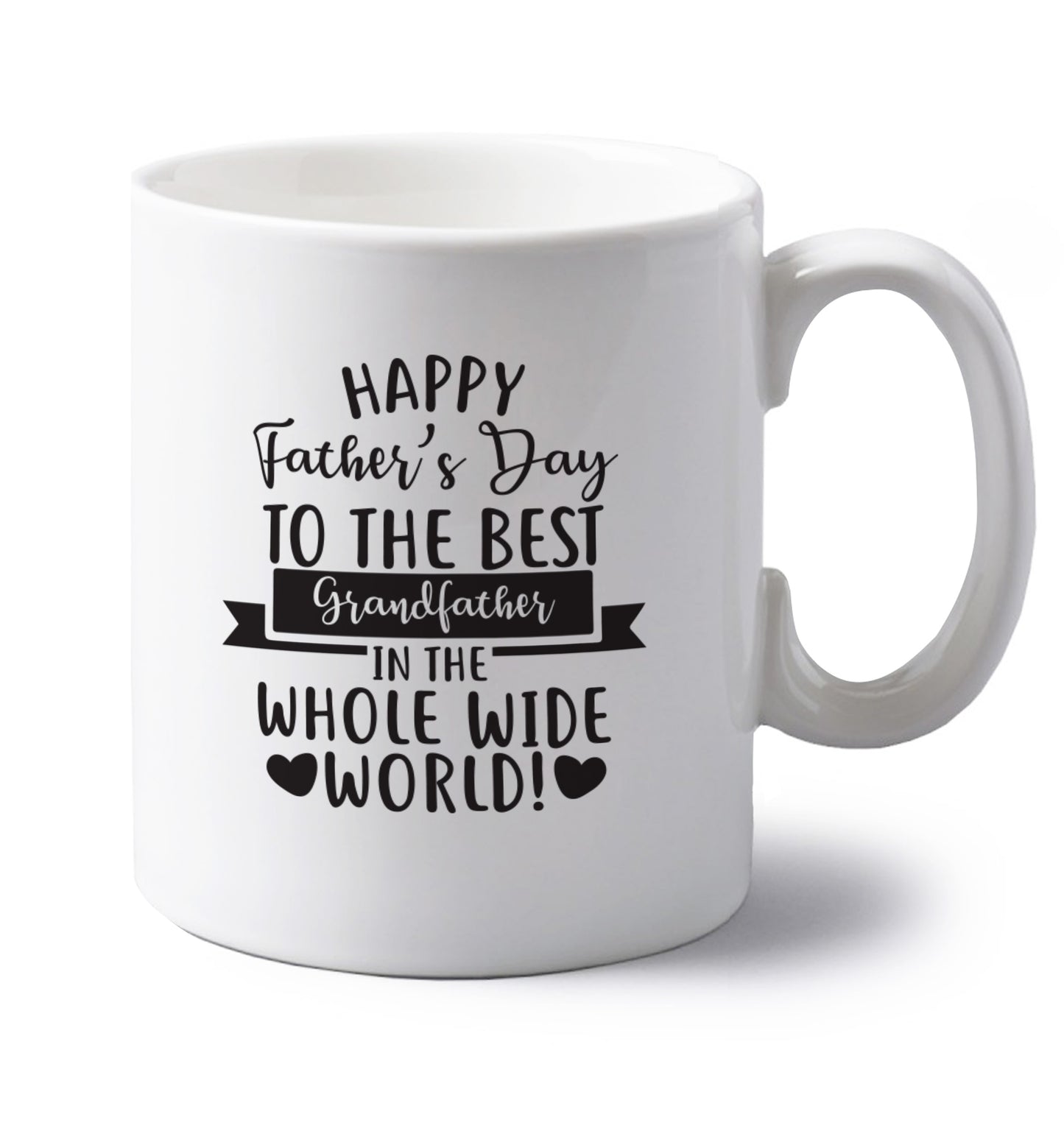 Happy Father's Day to the best grandfather in the world left handed white ceramic mug