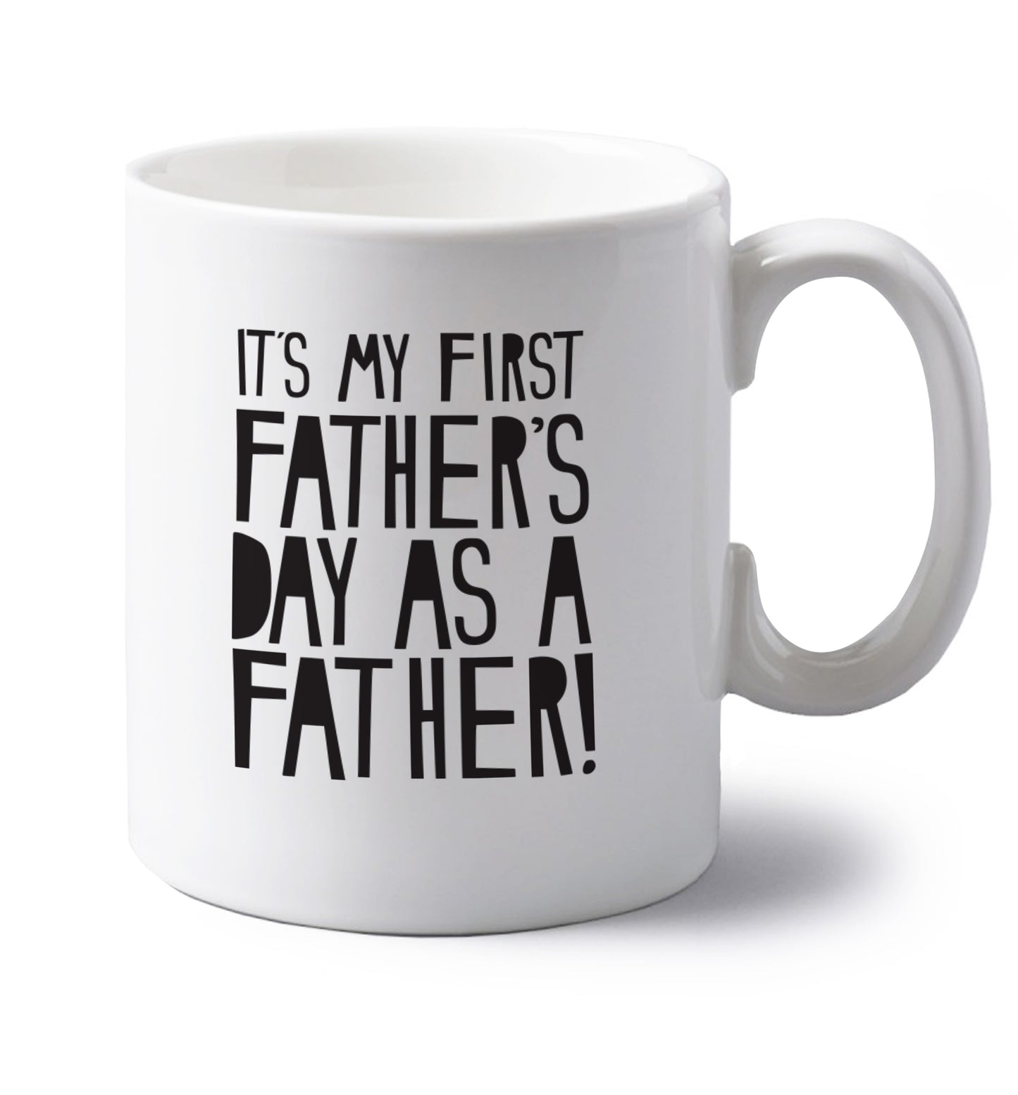 It's my first Father's Day as a father! left handed white ceramic mug