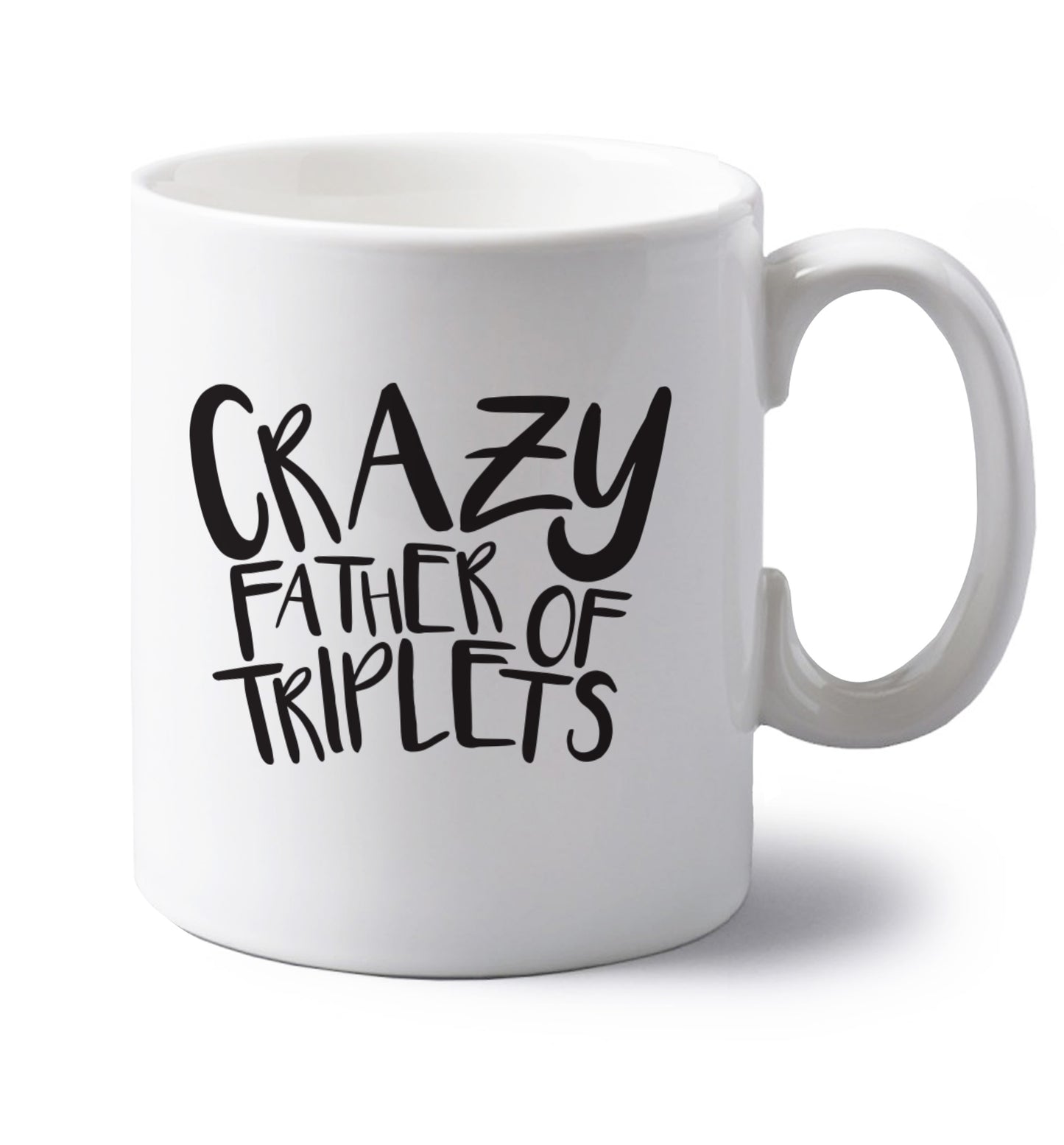 Crazy father of triplets left handed white ceramic mug