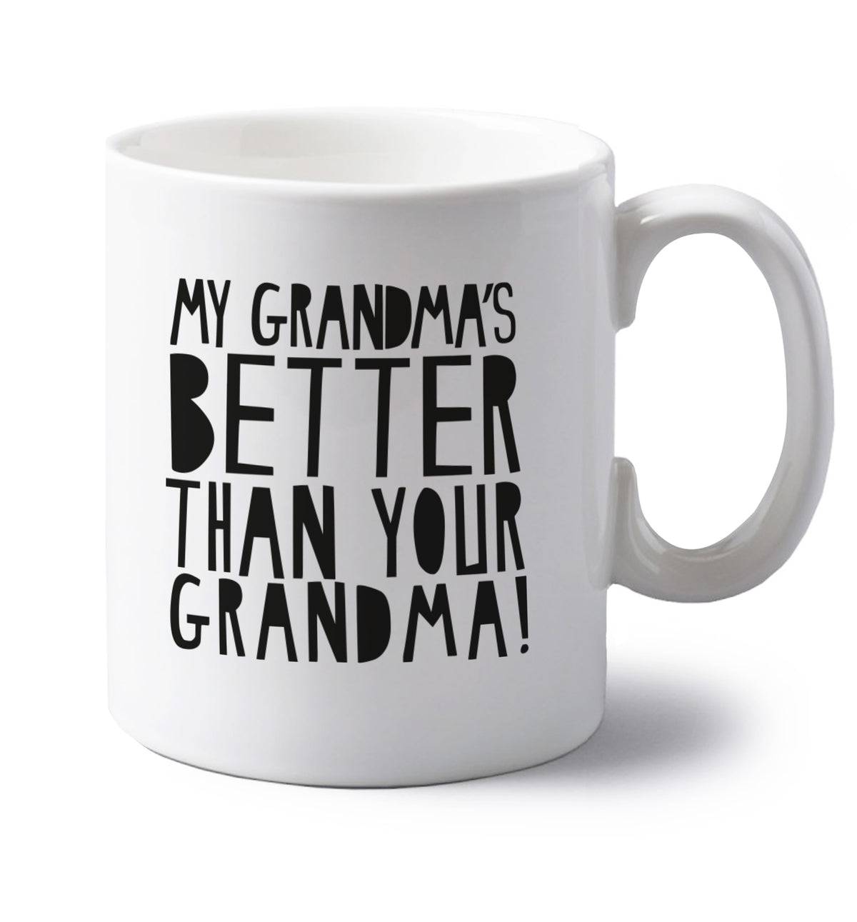 My grandma's better than your grandma left handed white ceramic mug