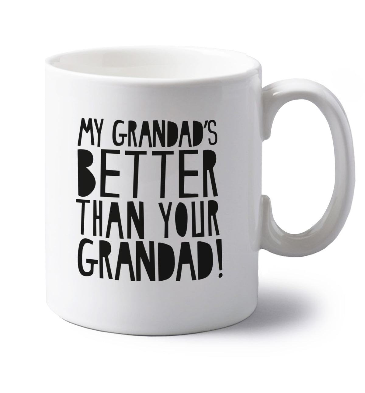 My Grandad's better than your grandad left handed white ceramic mug