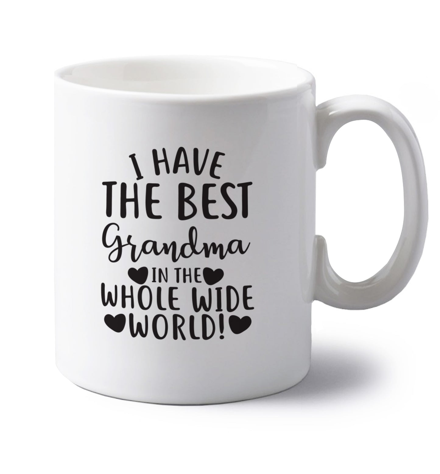 I have the best grandma in the whole wide world! left handed white ceramic mug