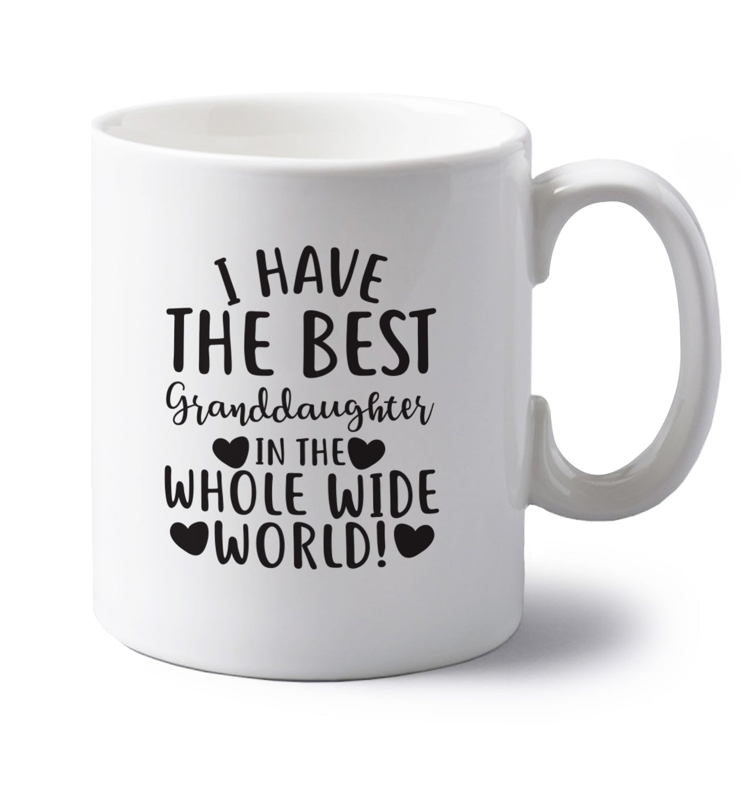I have the best granddaughter in the whole wide world! left handed white ceramic mug