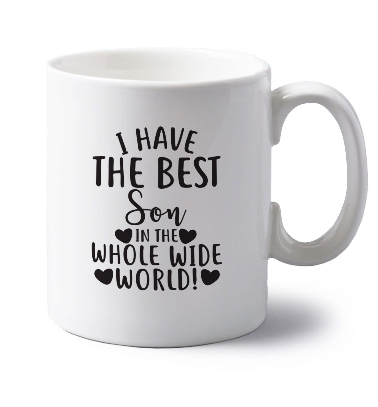 I have the best son in the whole wide world! left handed white ceramic mug