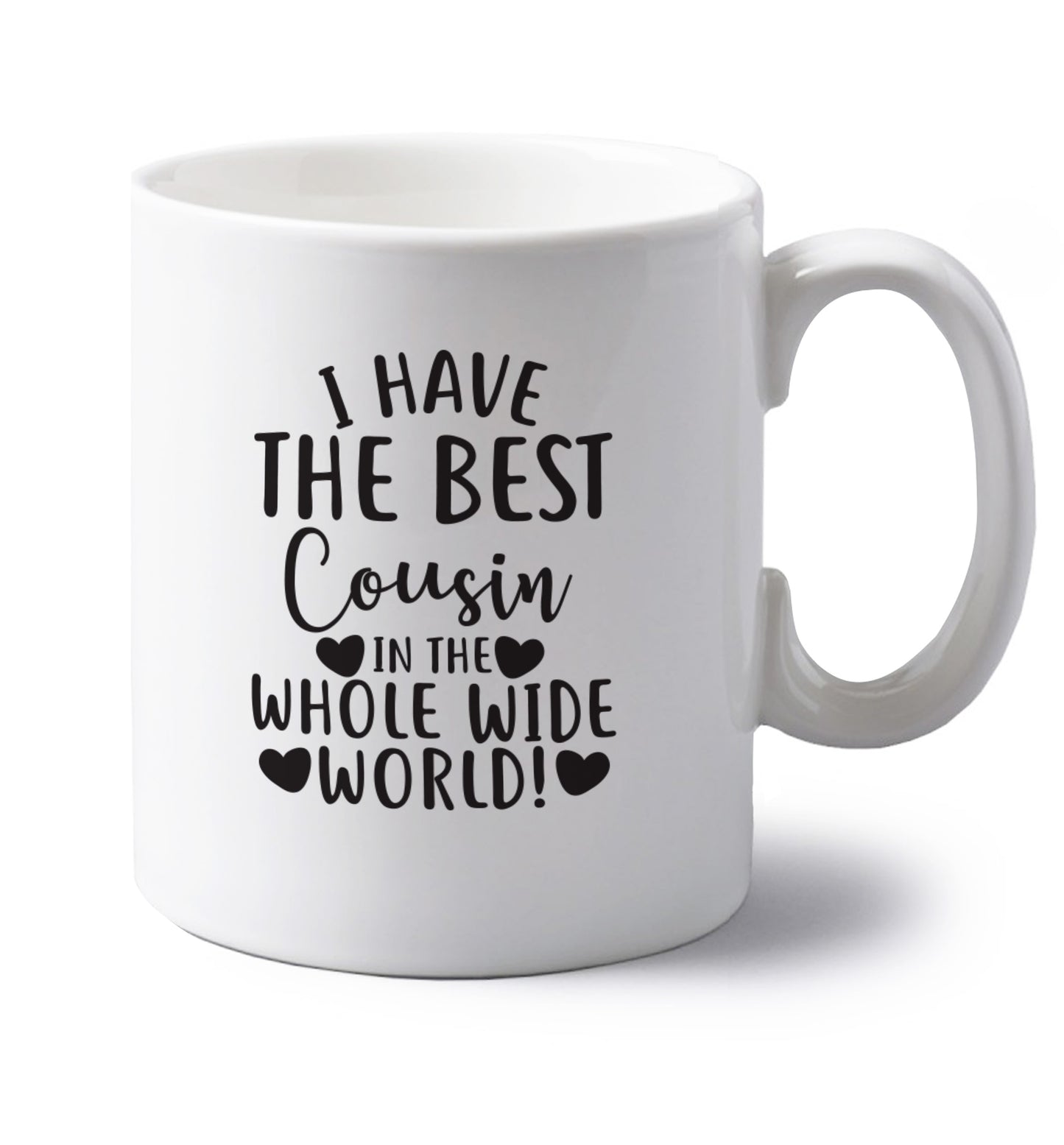 I have the best cousin in the whole wide world! left handed white ceramic mug