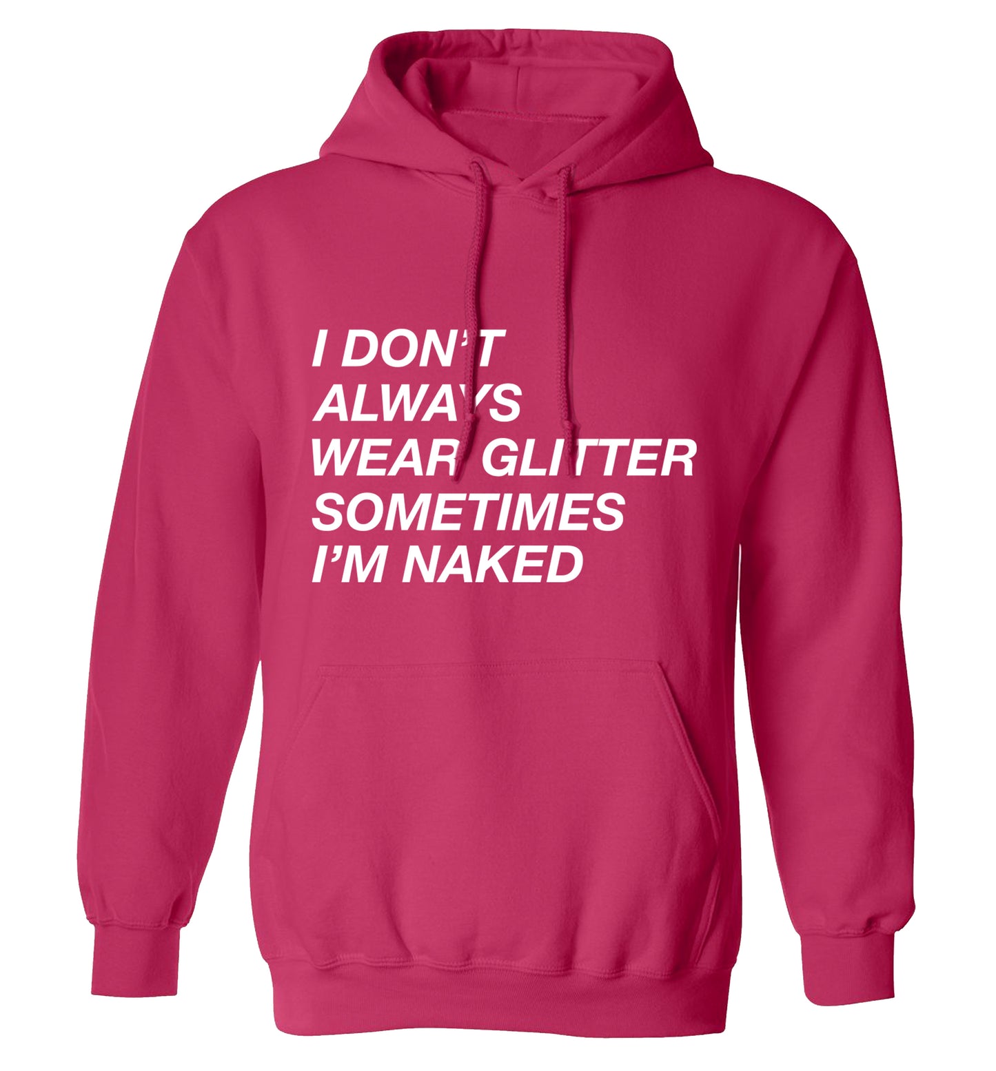 I don't always wear glitter sometimes I'm naked! adults unisex pink hoodie 2XL
