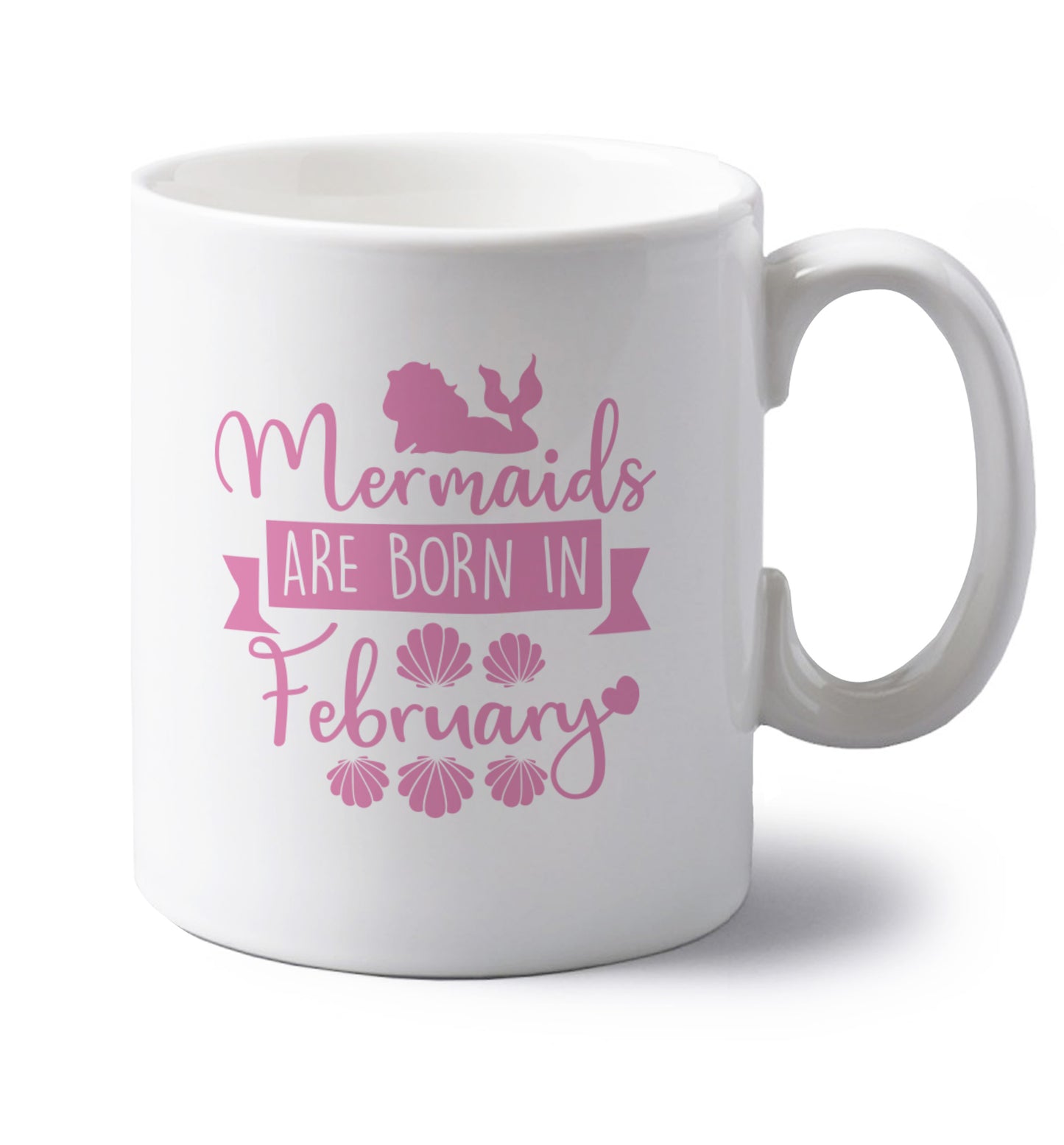 Mermaids are born in February left handed white ceramic mug